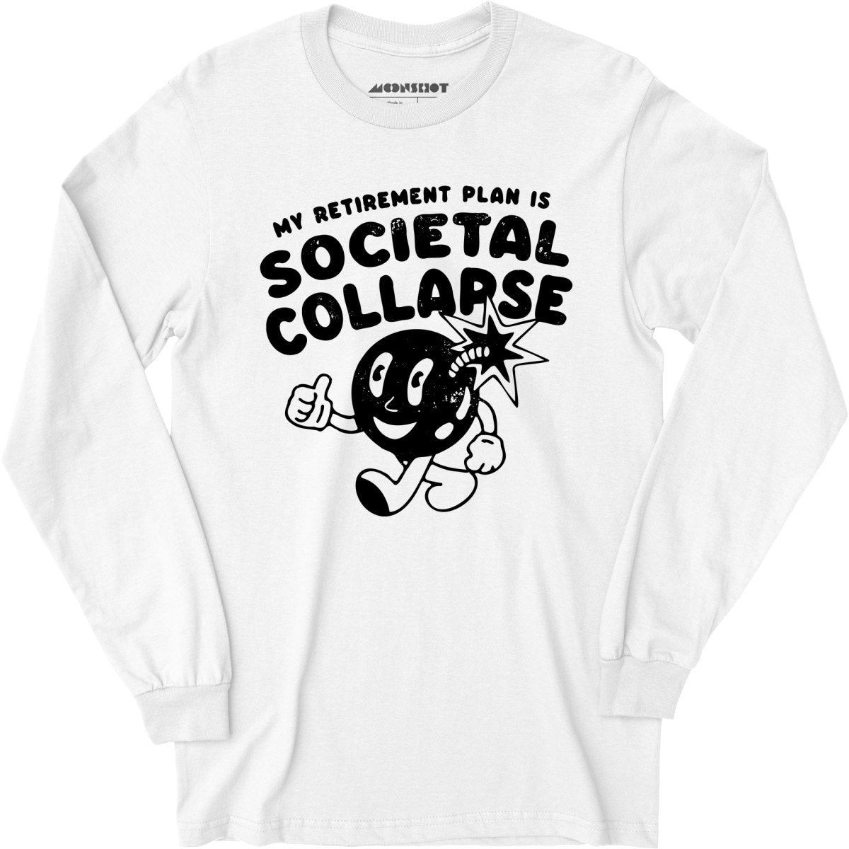 My Retirement Plan is Societal Collapse - Long Sleeve T-Shirt