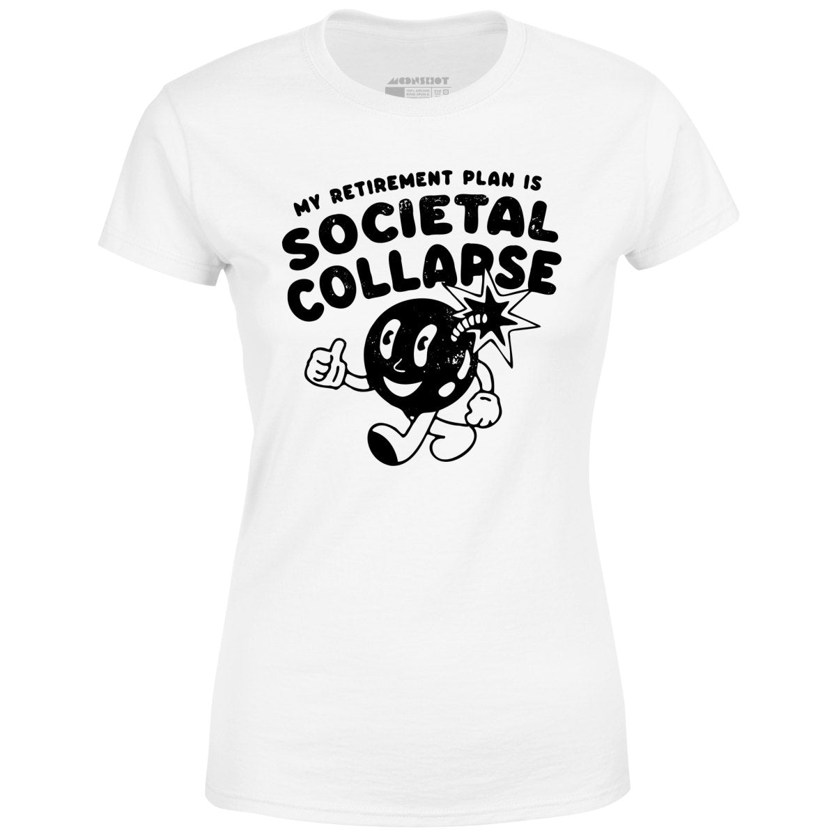 My Retirement Plan is Societal Collapse - Women's T-Shirt