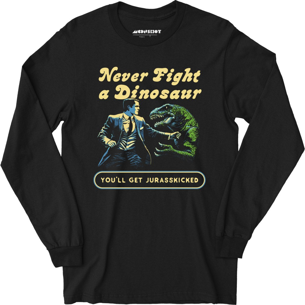 Never Fight a Dinosaur - Long Sleeve T-Shirt