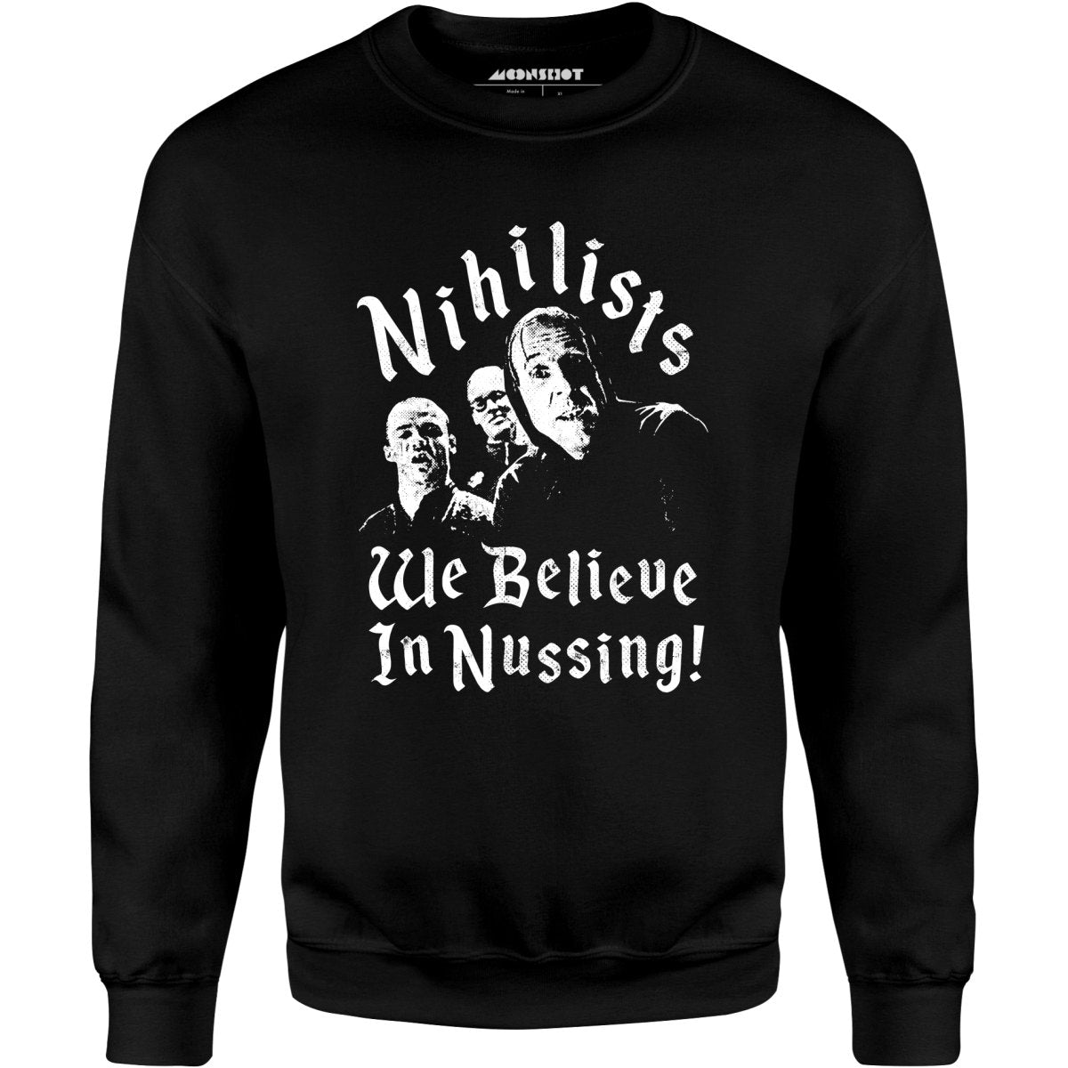 Nihilists - We Believe in Nussing - Unisex Sweatshirt