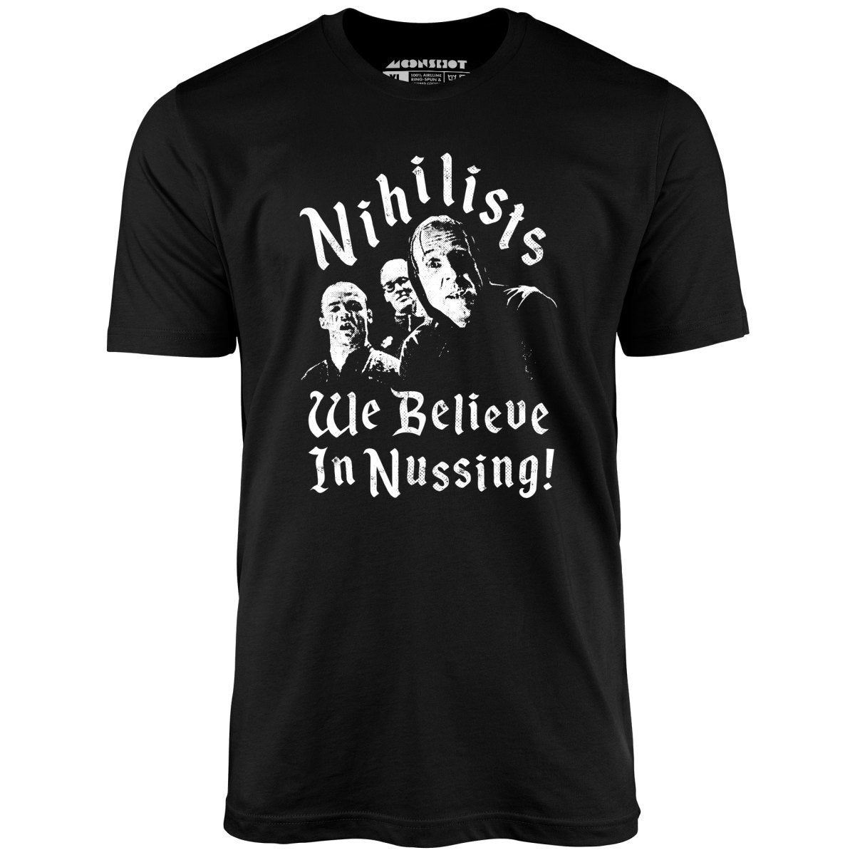 Nihilists - We Believe in Nussing - Unisex T-Shirt
