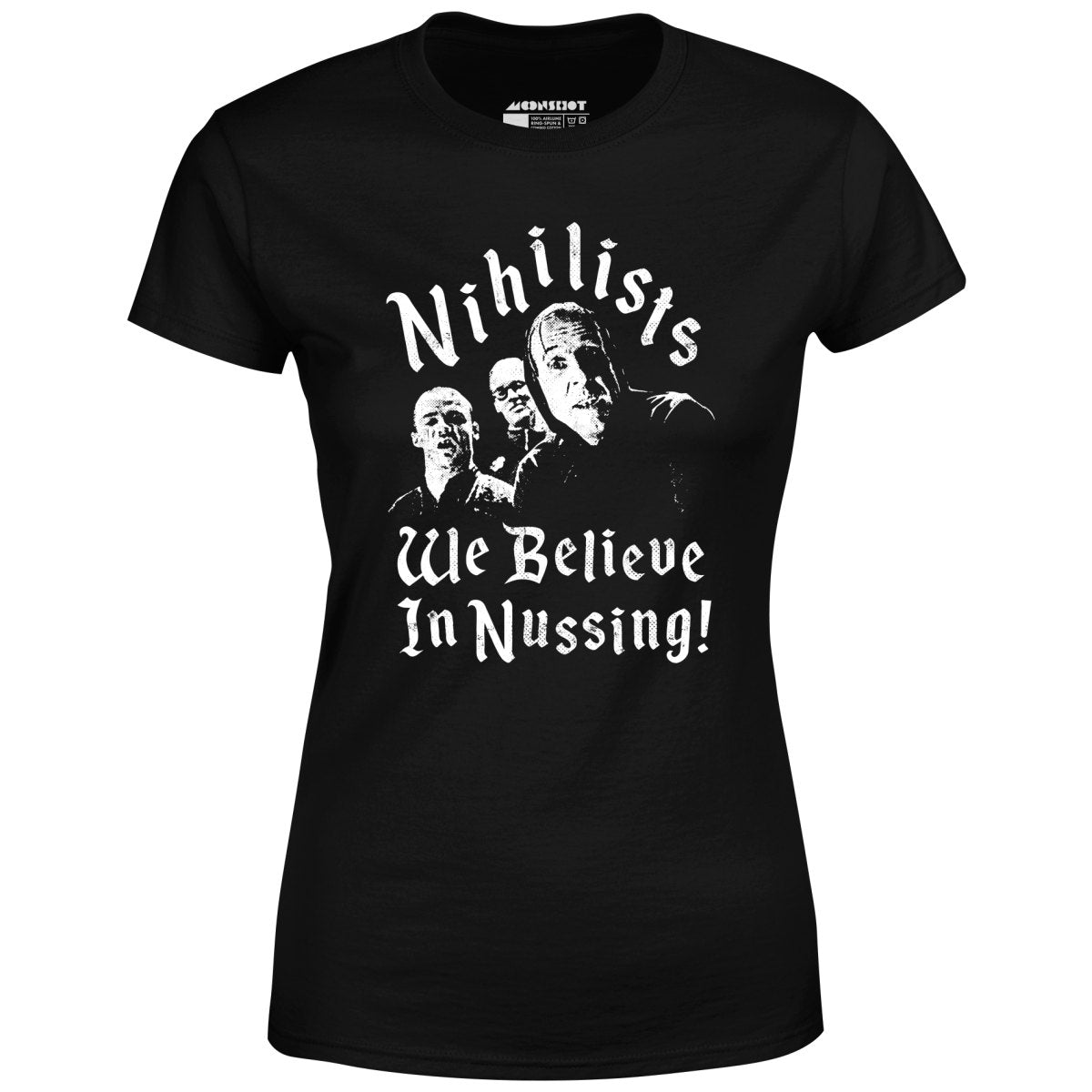 Nihilists - We Believe in Nussing - Women's T-Shirt