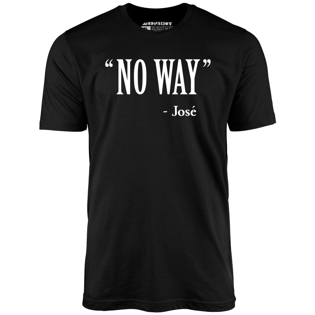 No Way Jose - Unisex T-Shirt