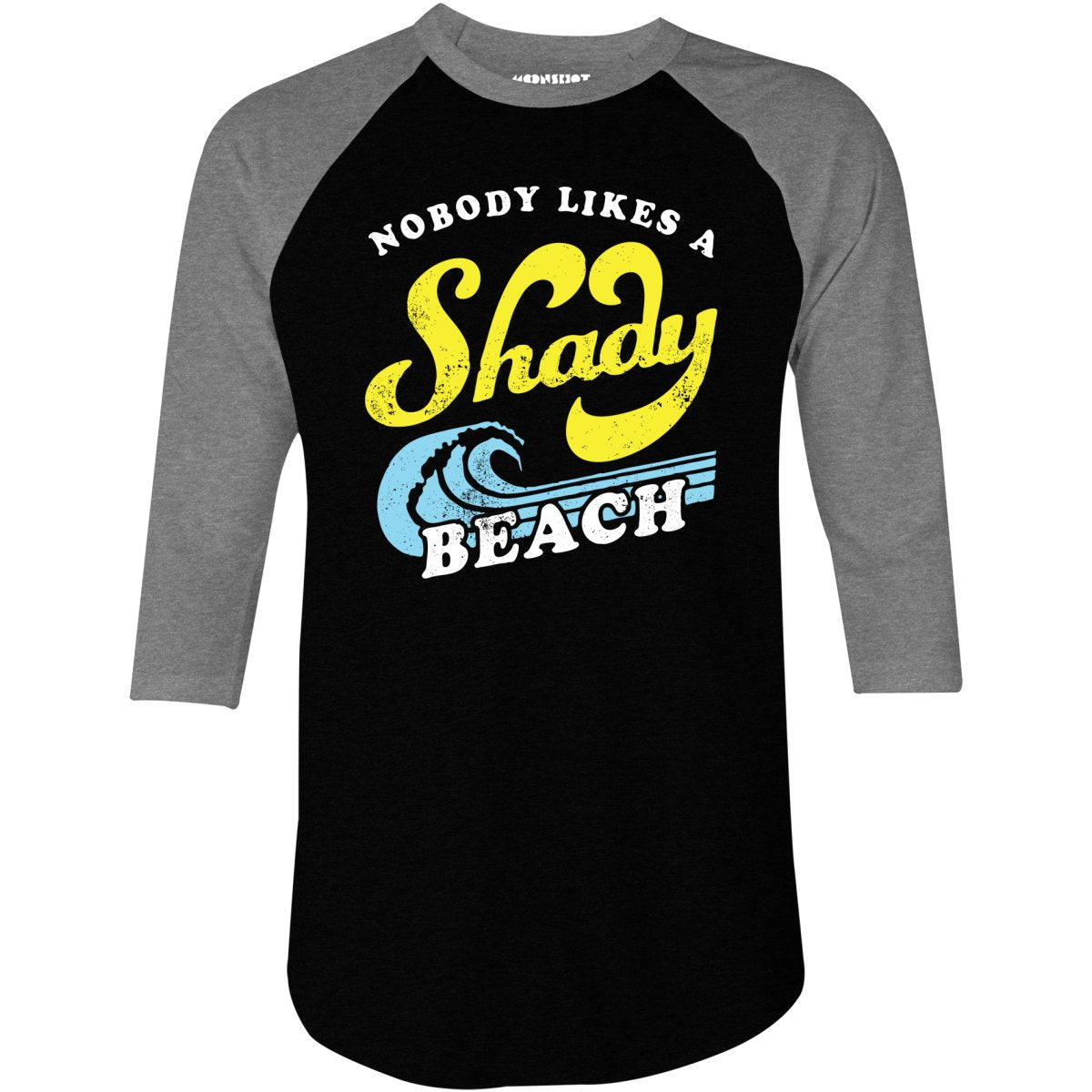 Nobody Likes a Shady Beach - 3/4 Sleeve Raglan T-Shirt