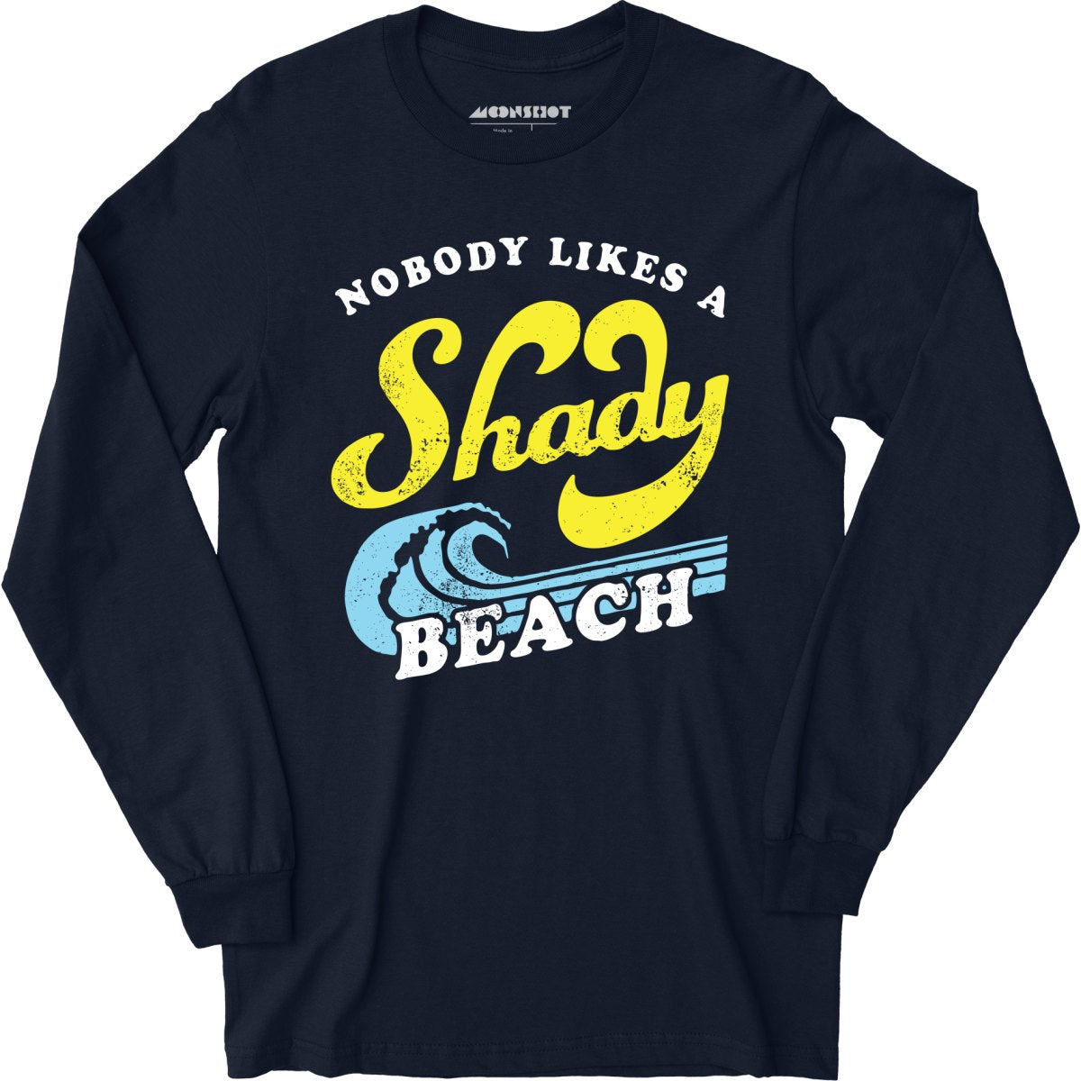 Nobody Likes a Shady Beach - Long Sleeve T-Shirt