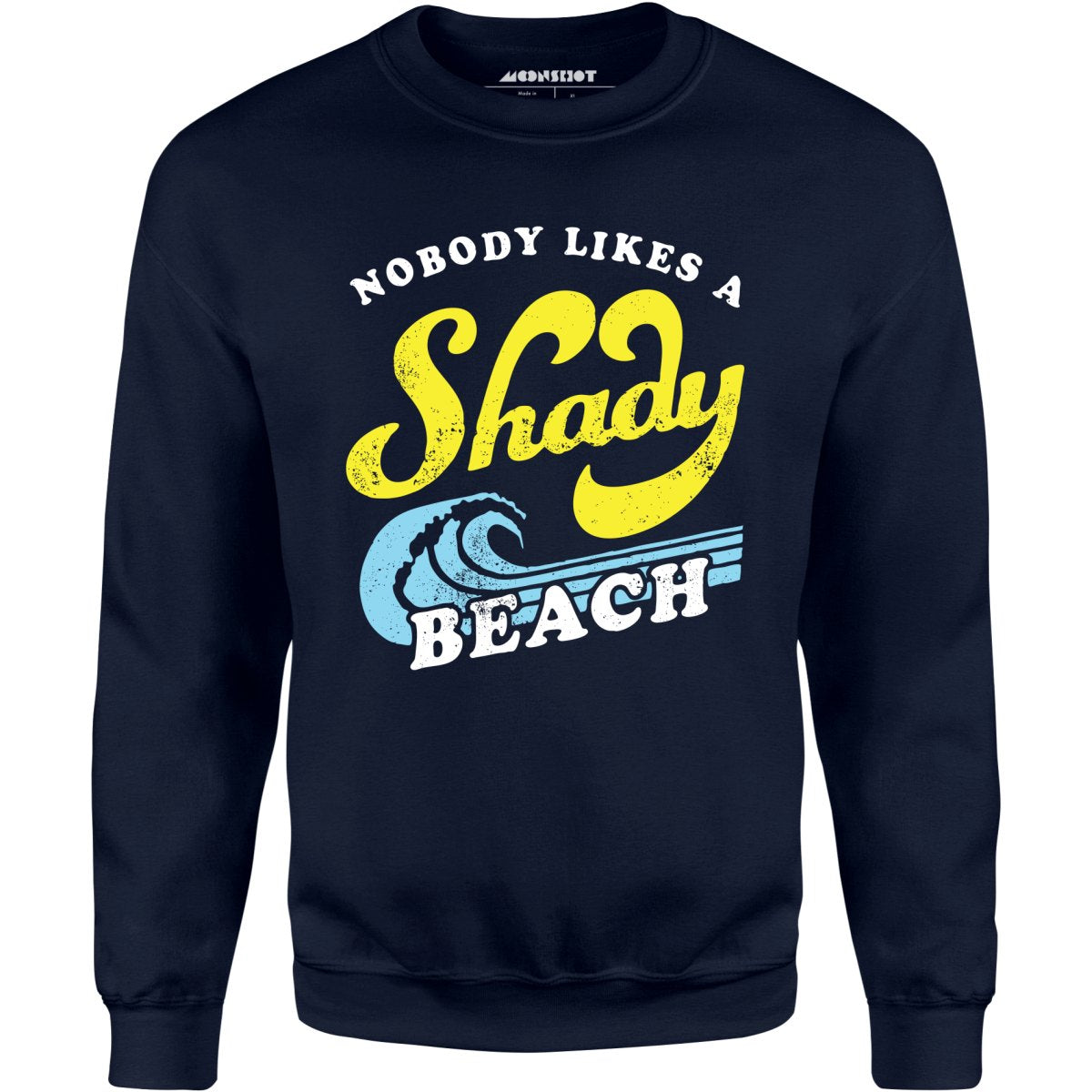 Nobody Likes a Shady Beach - Unisex Sweatshirt
