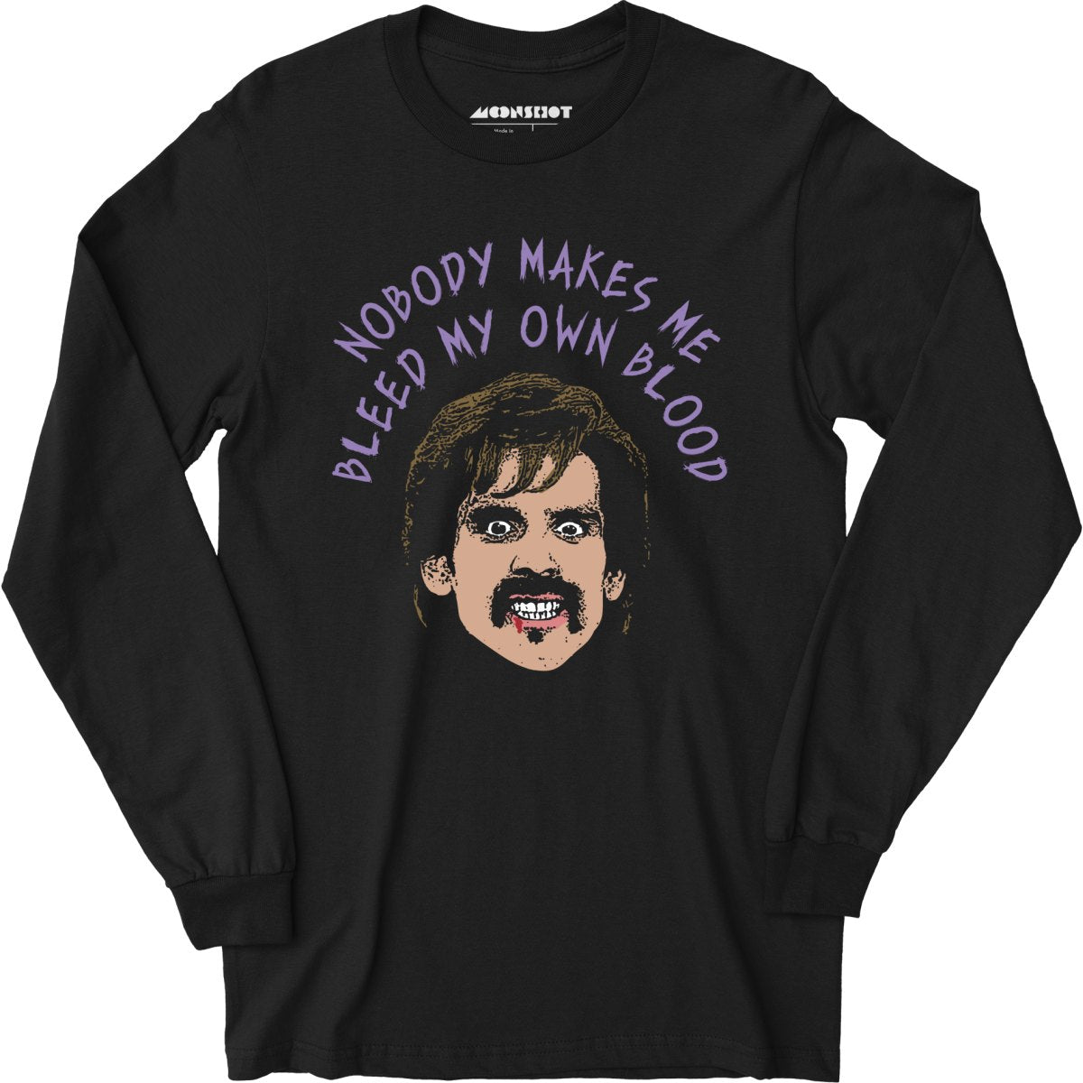 Nobody Makes Me Bleed My Own Blood - Long Sleeve T-Shirt