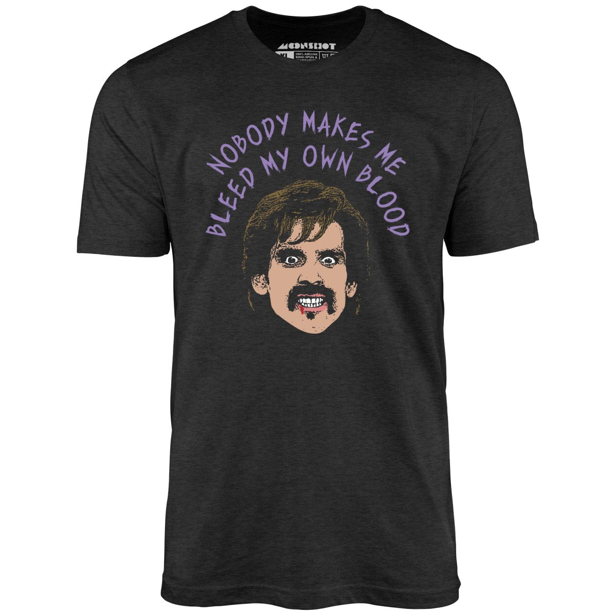 Nobody Makes Me Bleed My Own Blood - Unisex T-Shirt