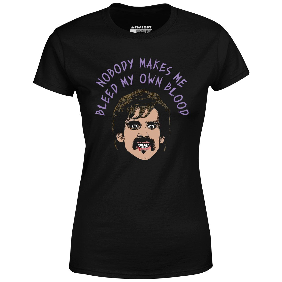 Nobody Makes Me Bleed My Own Blood - Women's T-Shirt
