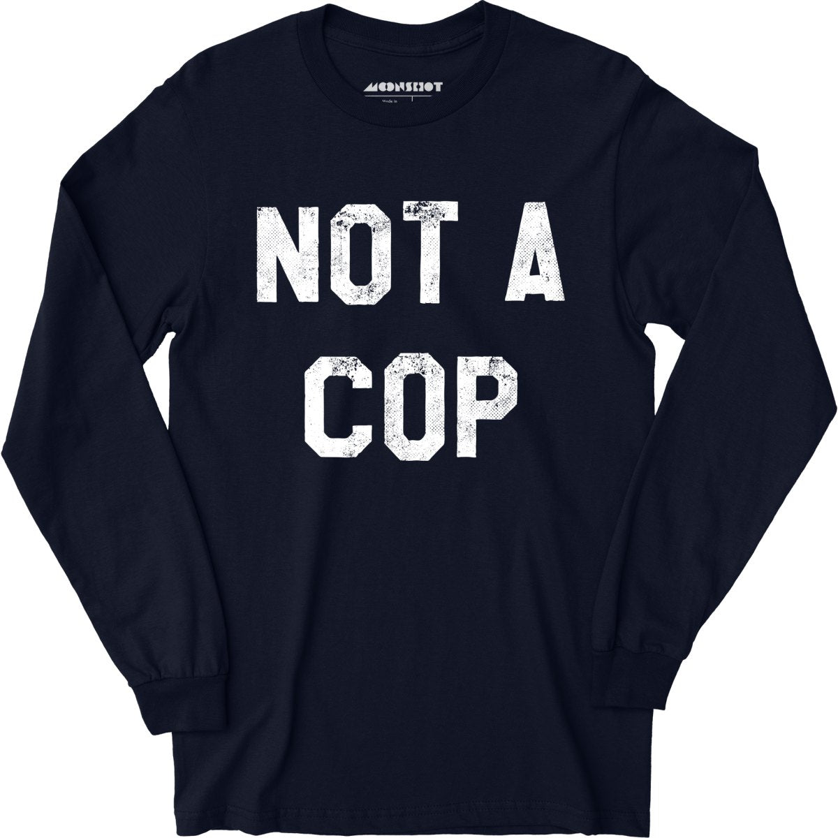 Not a Cop - Long Sleeve T-Shirt