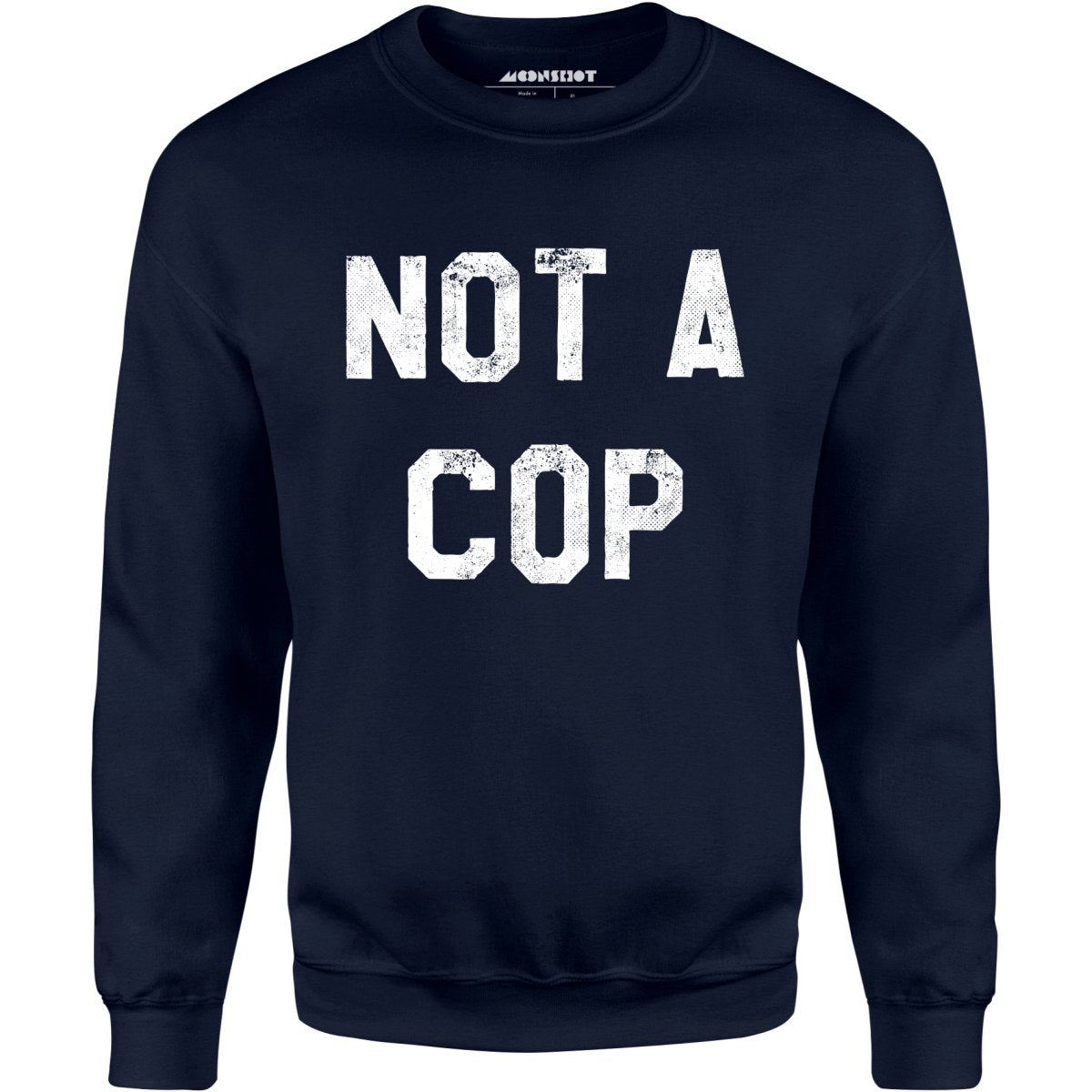 Not a Cop - Unisex Sweatshirt