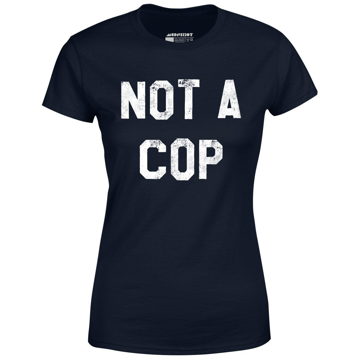 Not a Cop - Women's T-Shirt