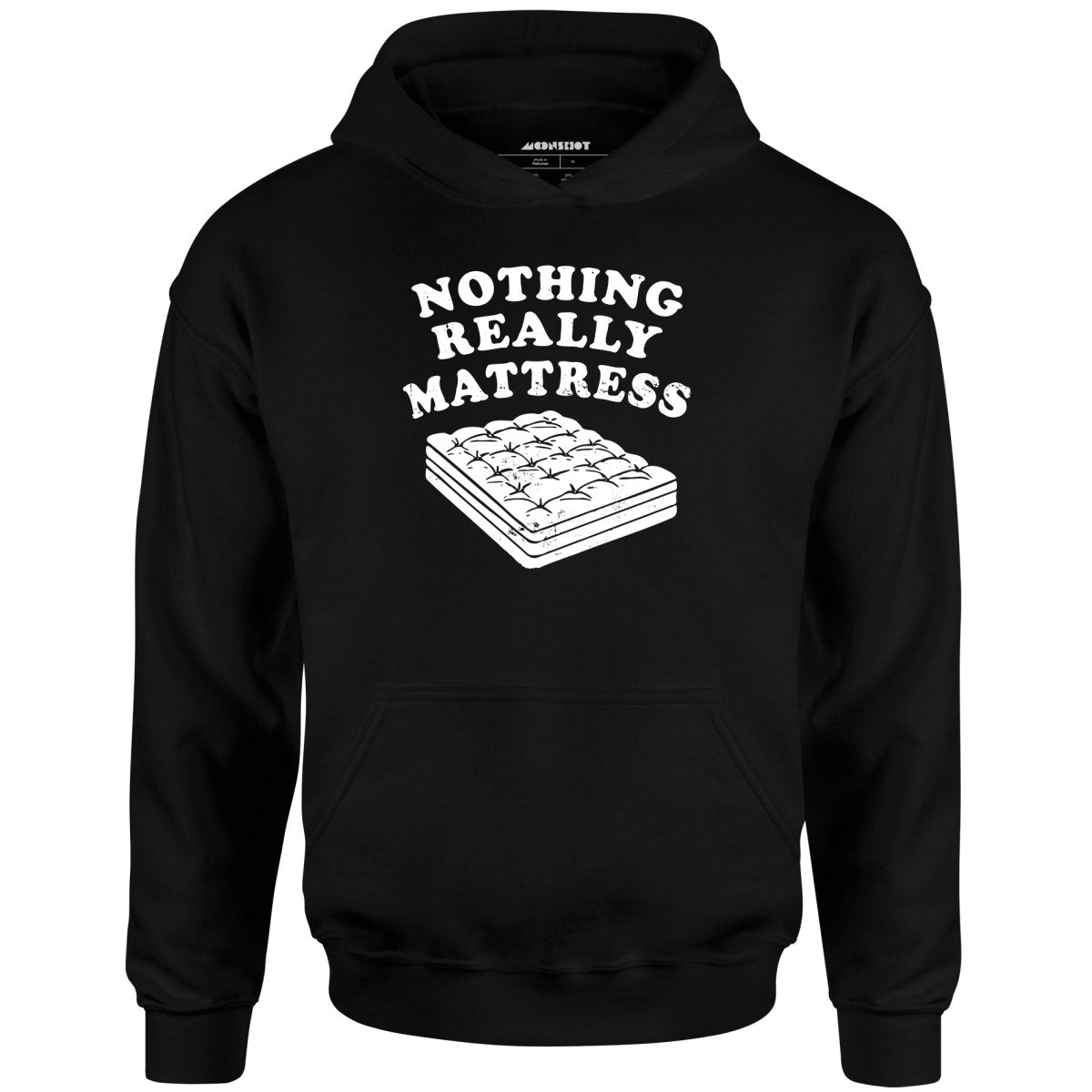 Nothing Really Mattress - Unisex Hoodie