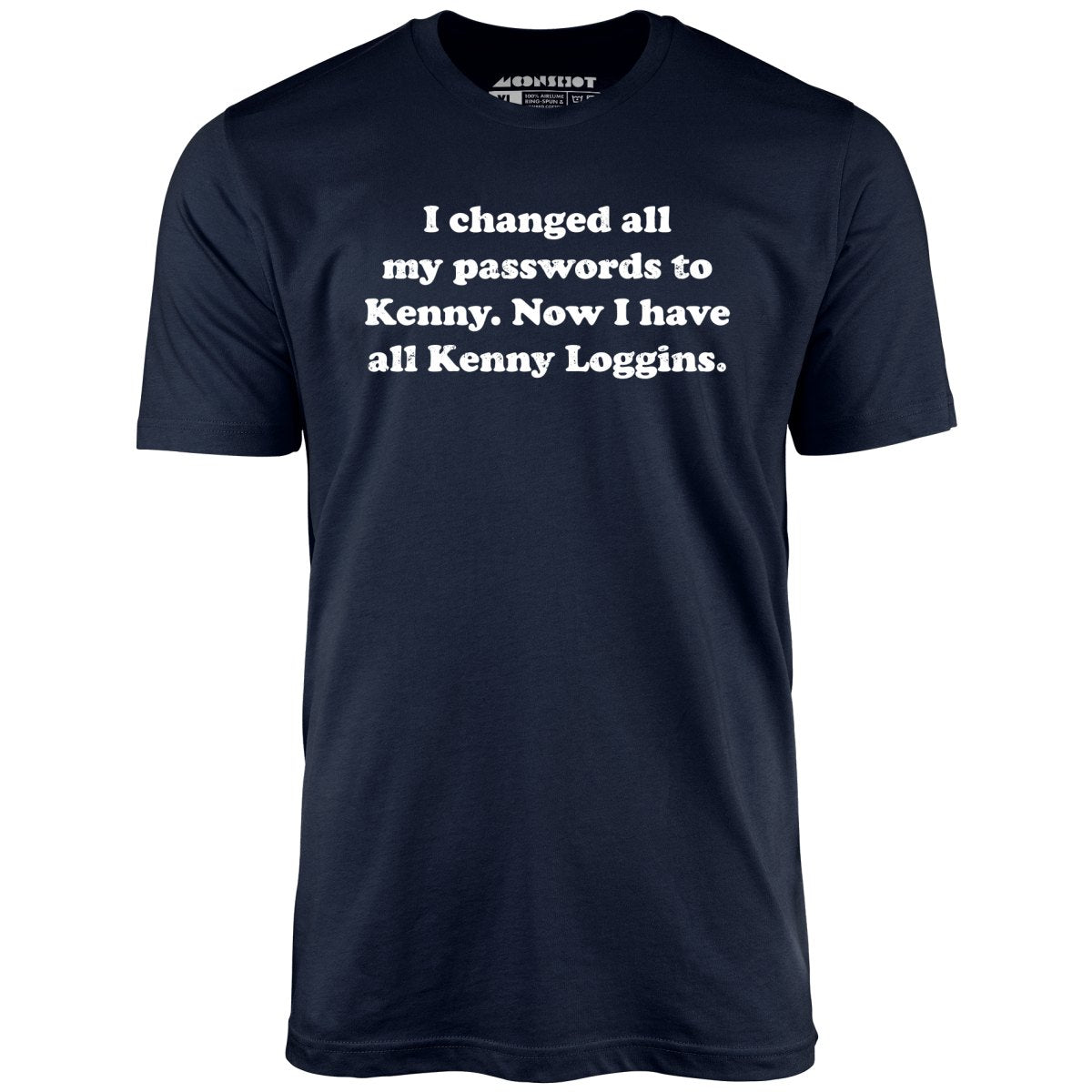 Now I Have All Kenny Loggins - Unisex T-Shirt