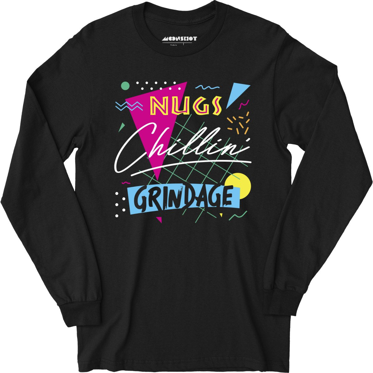 Nugs, Chillin', and Grindage - Long Sleeve T-Shirt