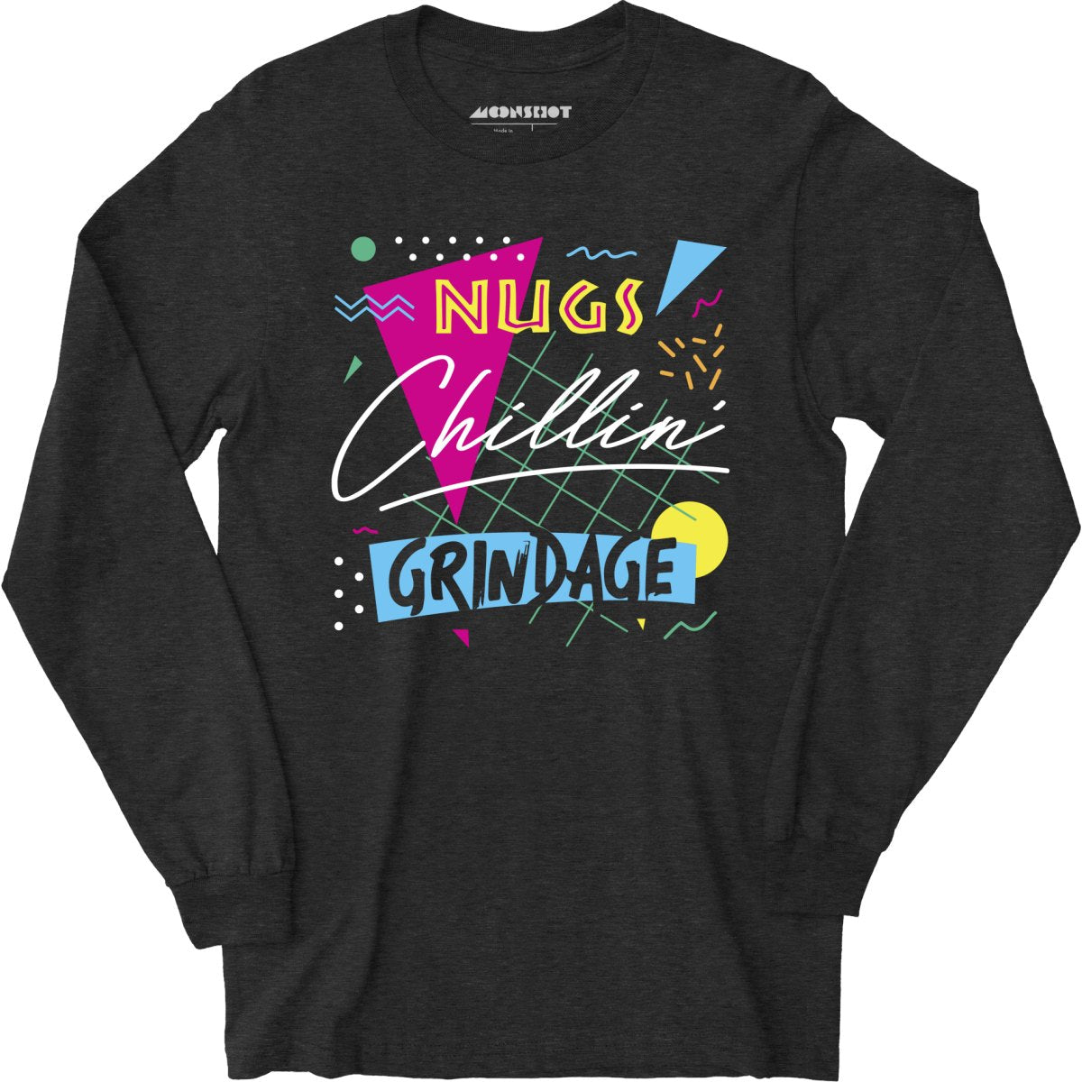 Nugs, Chillin', and Grindage - Long Sleeve T-Shirt
