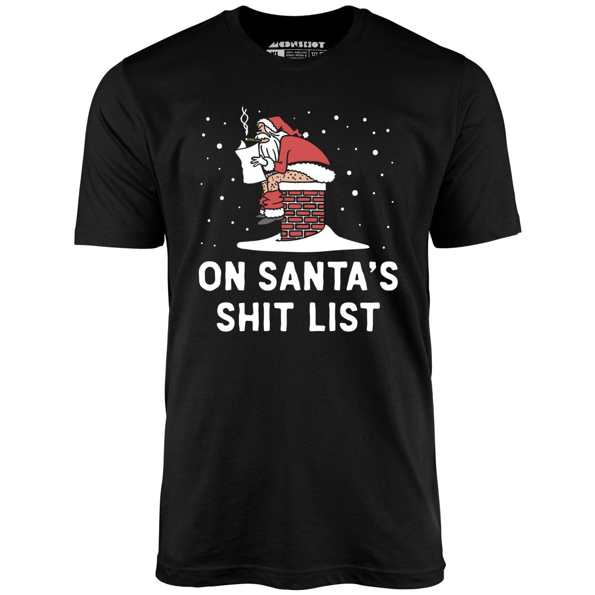 On Santa's Shit List - Unisex T-Shirt