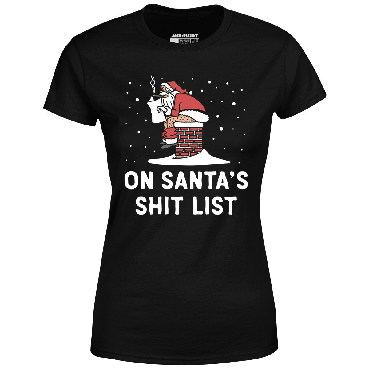 On Santa's Shit List - Women's T-Shirt