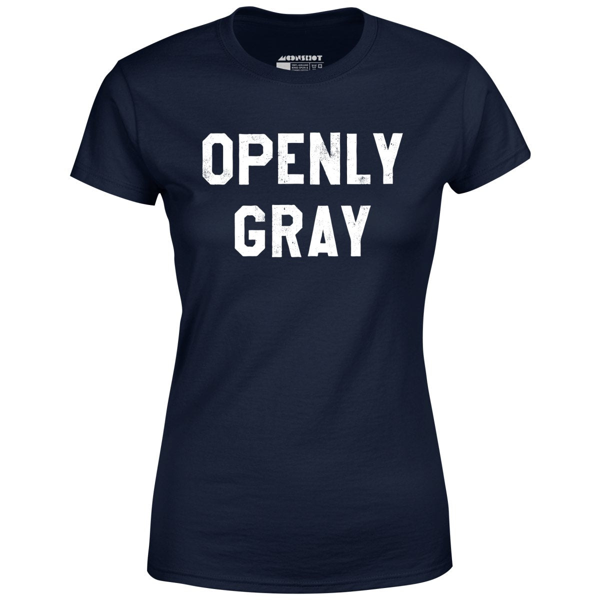 Openly Gray Women s T Shirt m00nshot