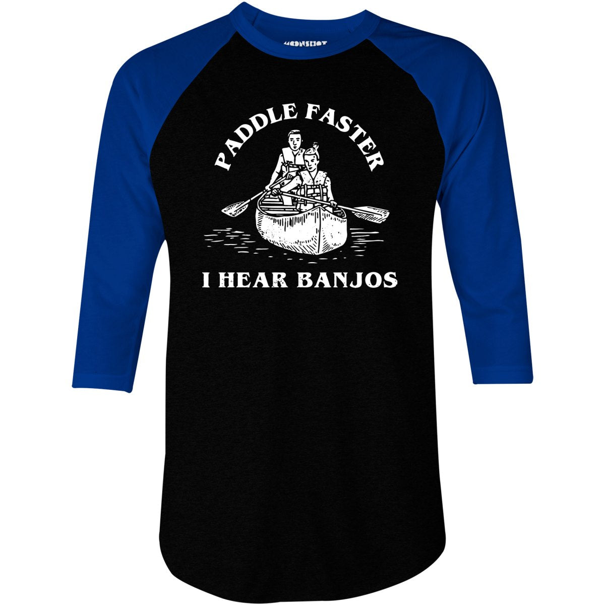 Paddle Faster I Hear Banjos - 3/4 Sleeve Raglan T-Shirt