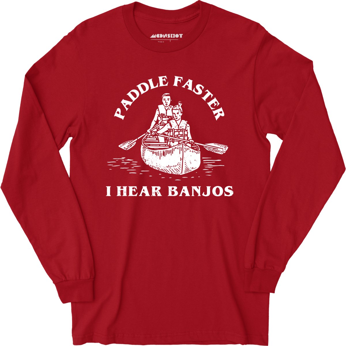 Paddle Faster I Hear Banjos - Long Sleeve T-Shirt
