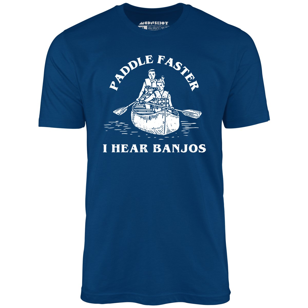 Paddle Faster I Hear Banjos - Unisex T-Shirt