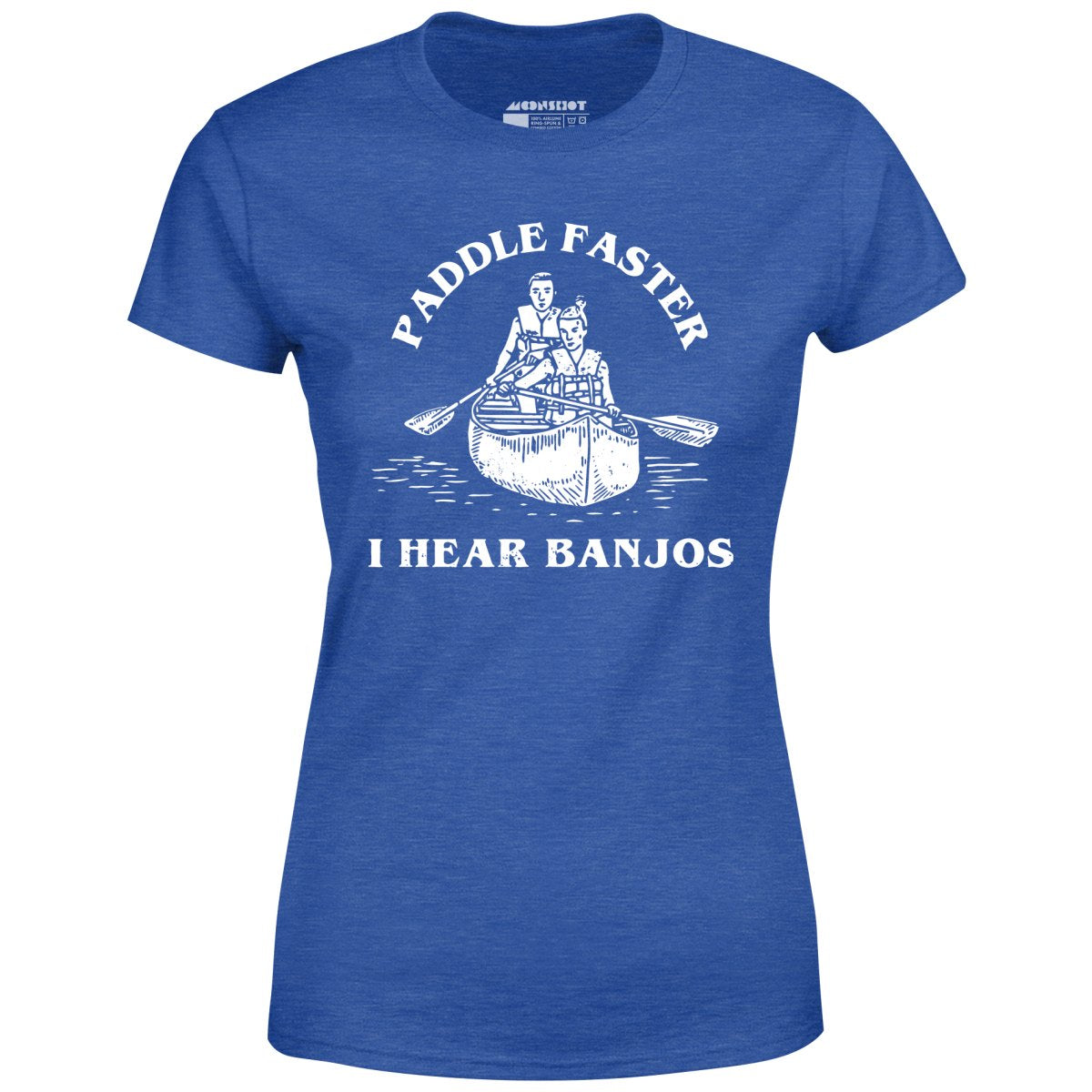 Paddle Faster I Hear Banjos - Women's T-Shirt