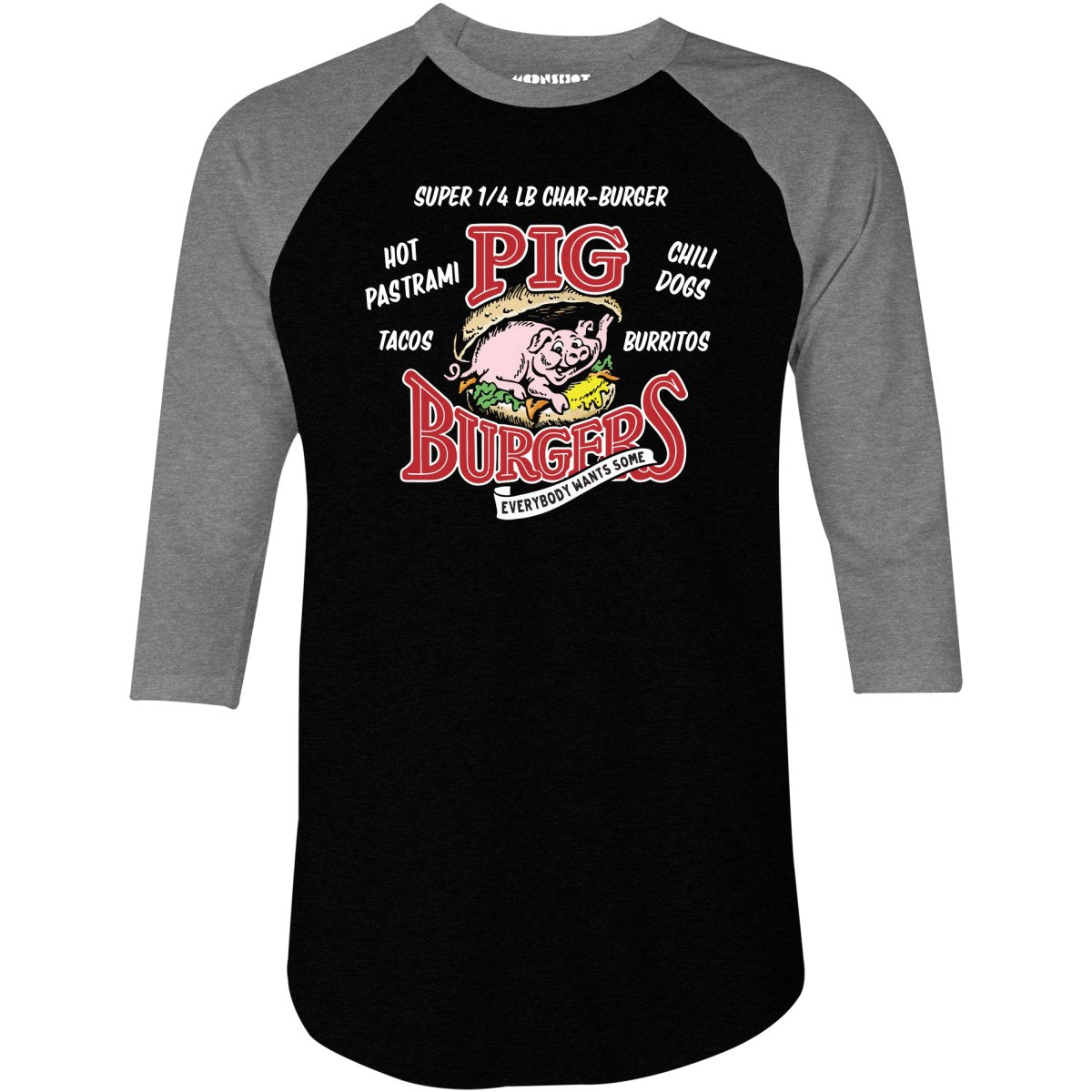 Pig Burgers - Everybody Wants Some - 3/4 Sleeve Raglan T-Shirt