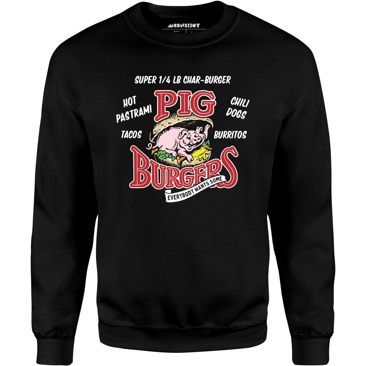 Pig Burgers - Everybody Wants Some - Unisex Sweatshirt