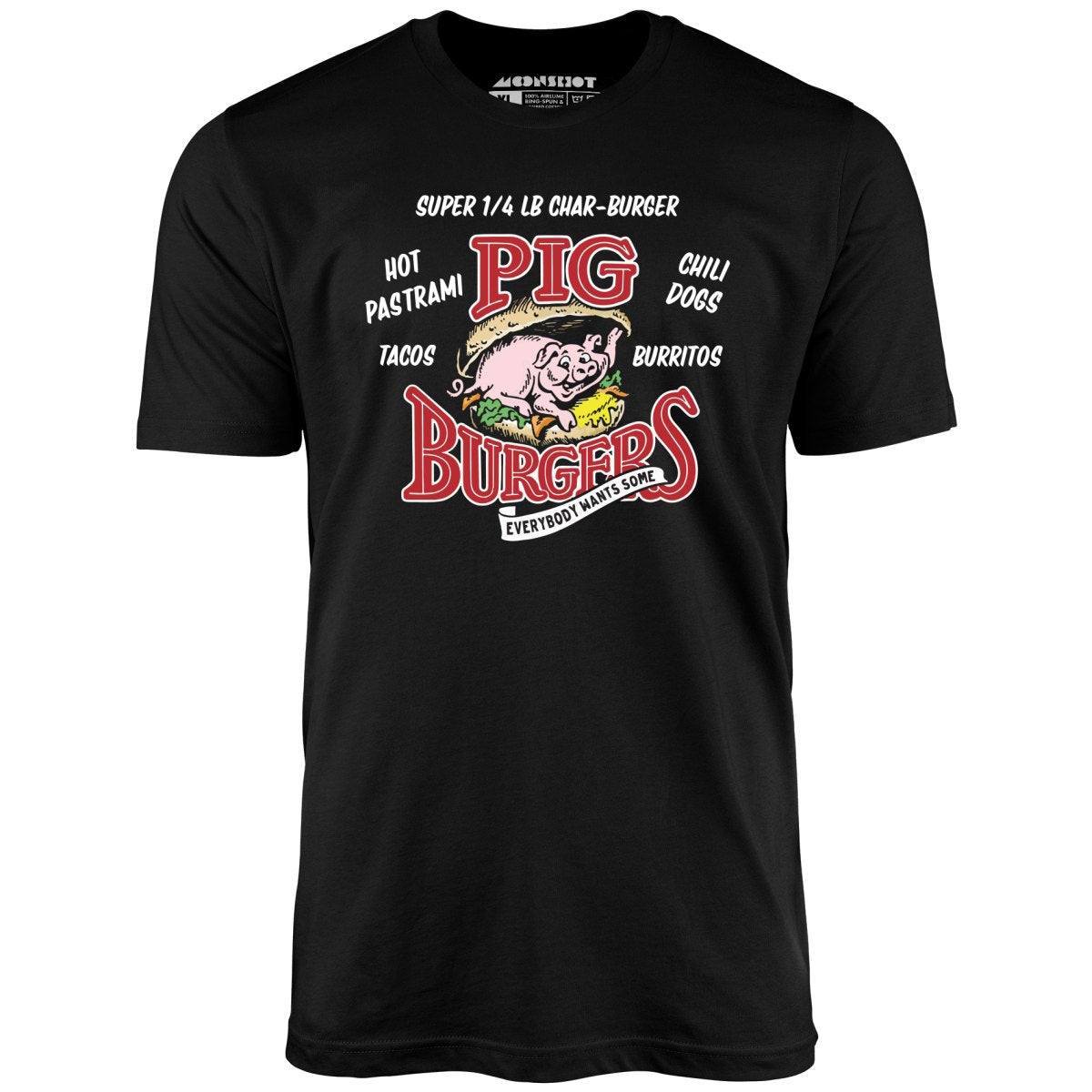 Pig Burgers - Everybody Wants Some - Unisex T-Shirt