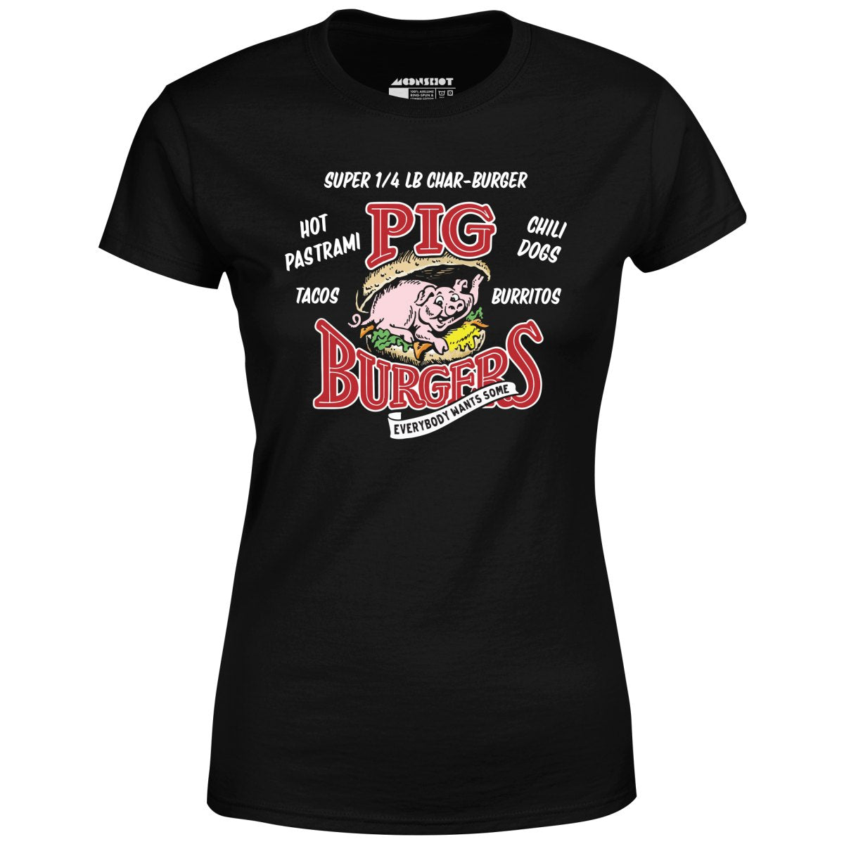 Pig Burgers - Everybody Wants Some - Women's T-Shirt