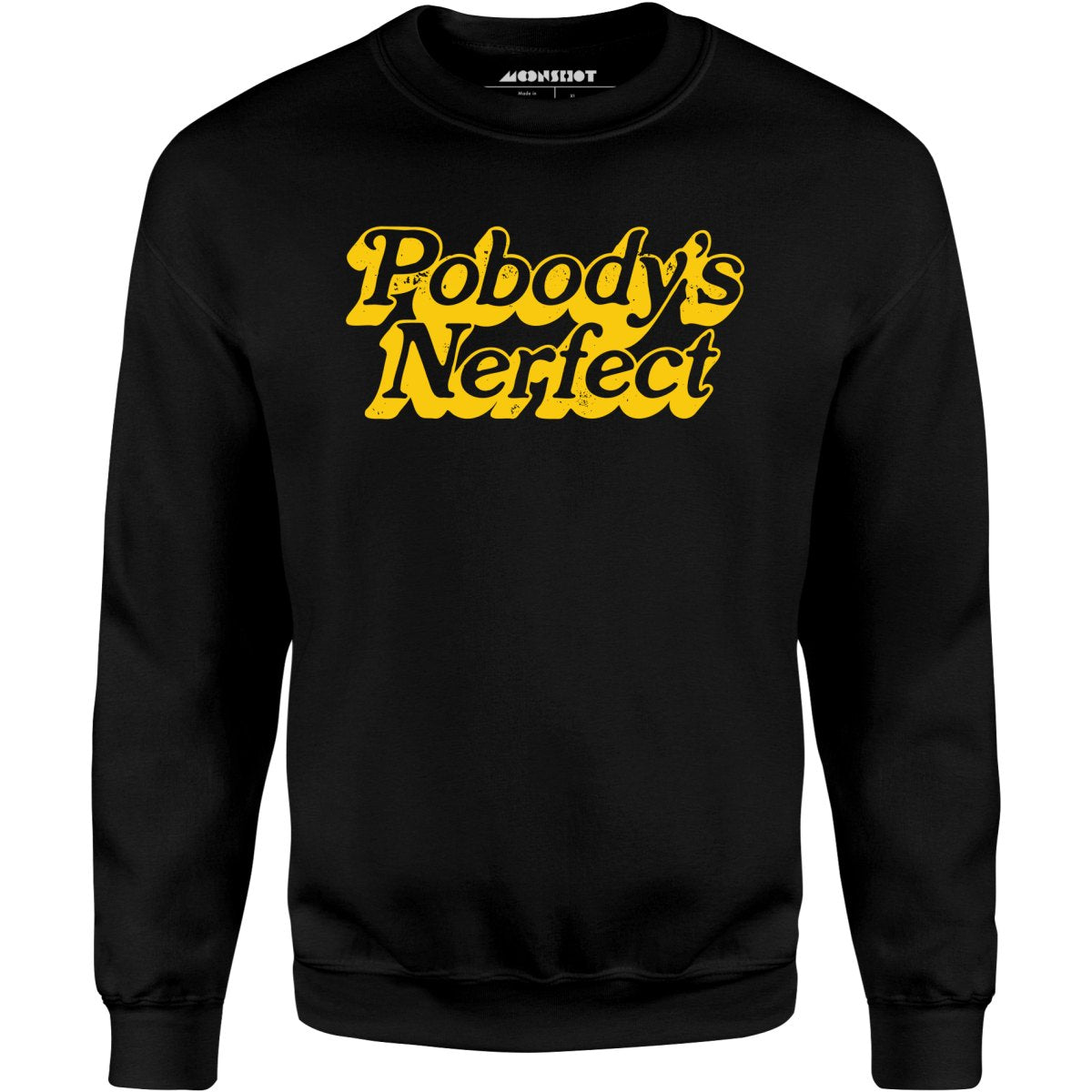 Pobody's Nerfect - Unisex Sweatshirt