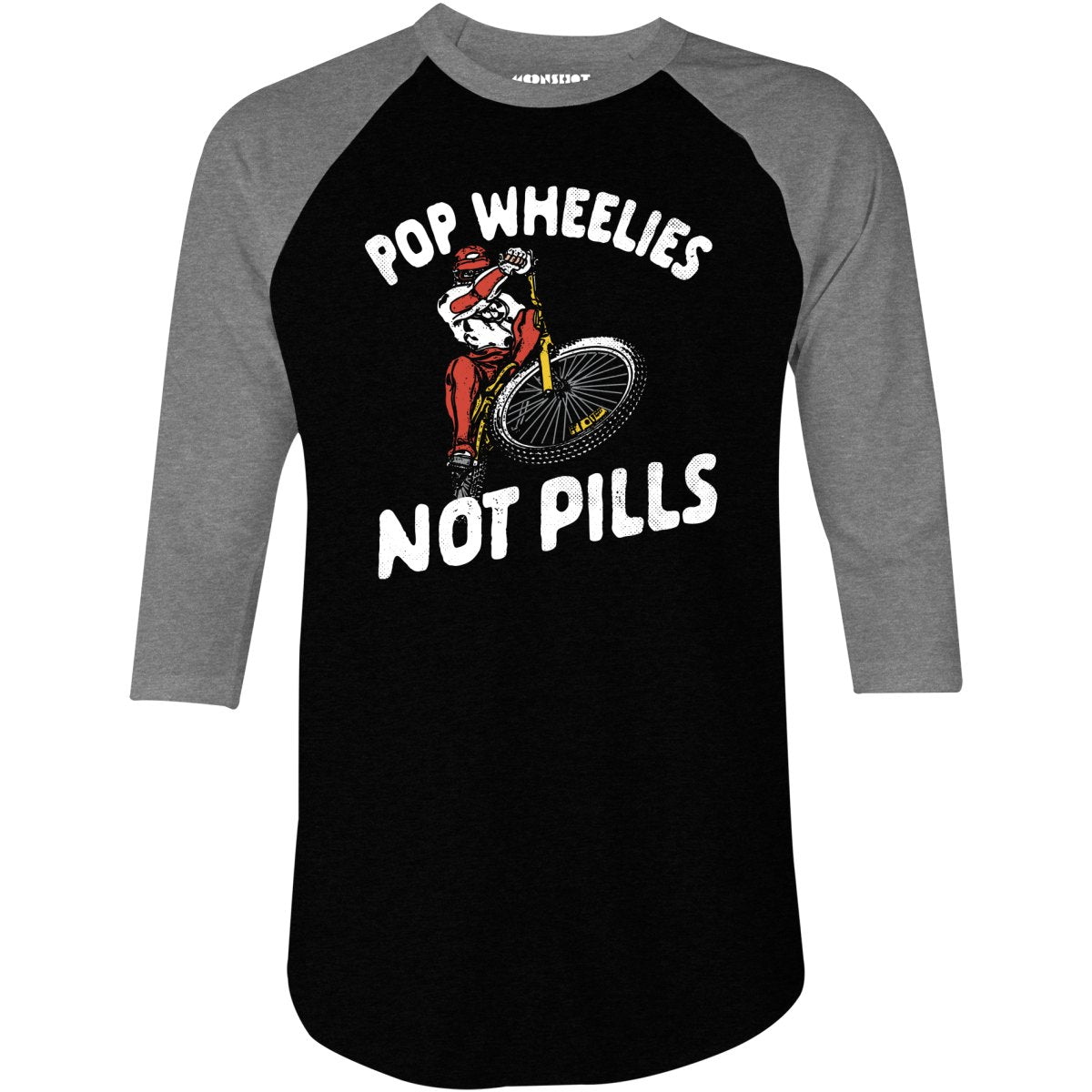 Pop Wheelies Not Pills - 3/4 Sleeve Raglan T-Shirt