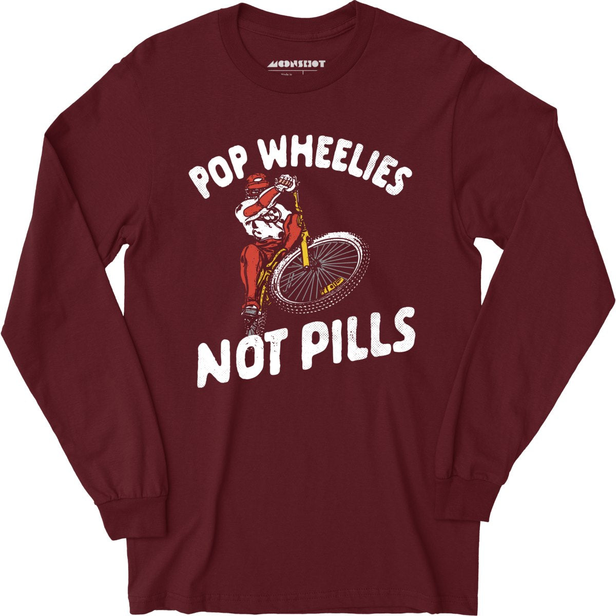Pop Wheelies Not Pills - Long Sleeve T-Shirt