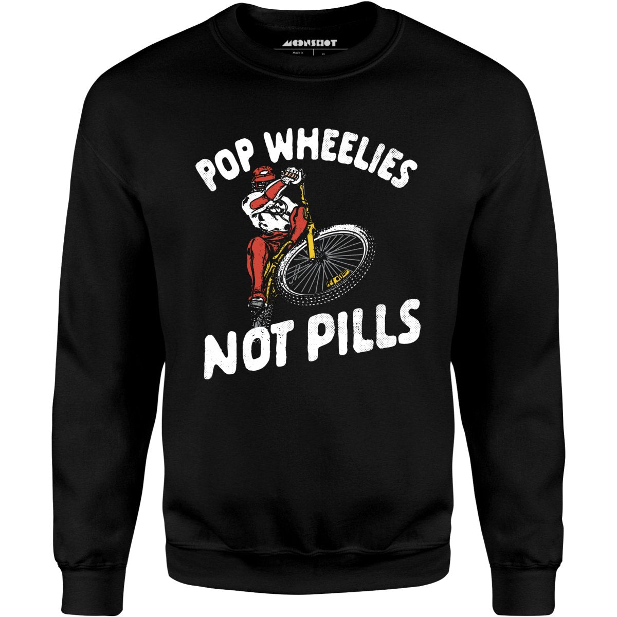 Pop Wheelies Not Pills - Unisex Sweatshirt