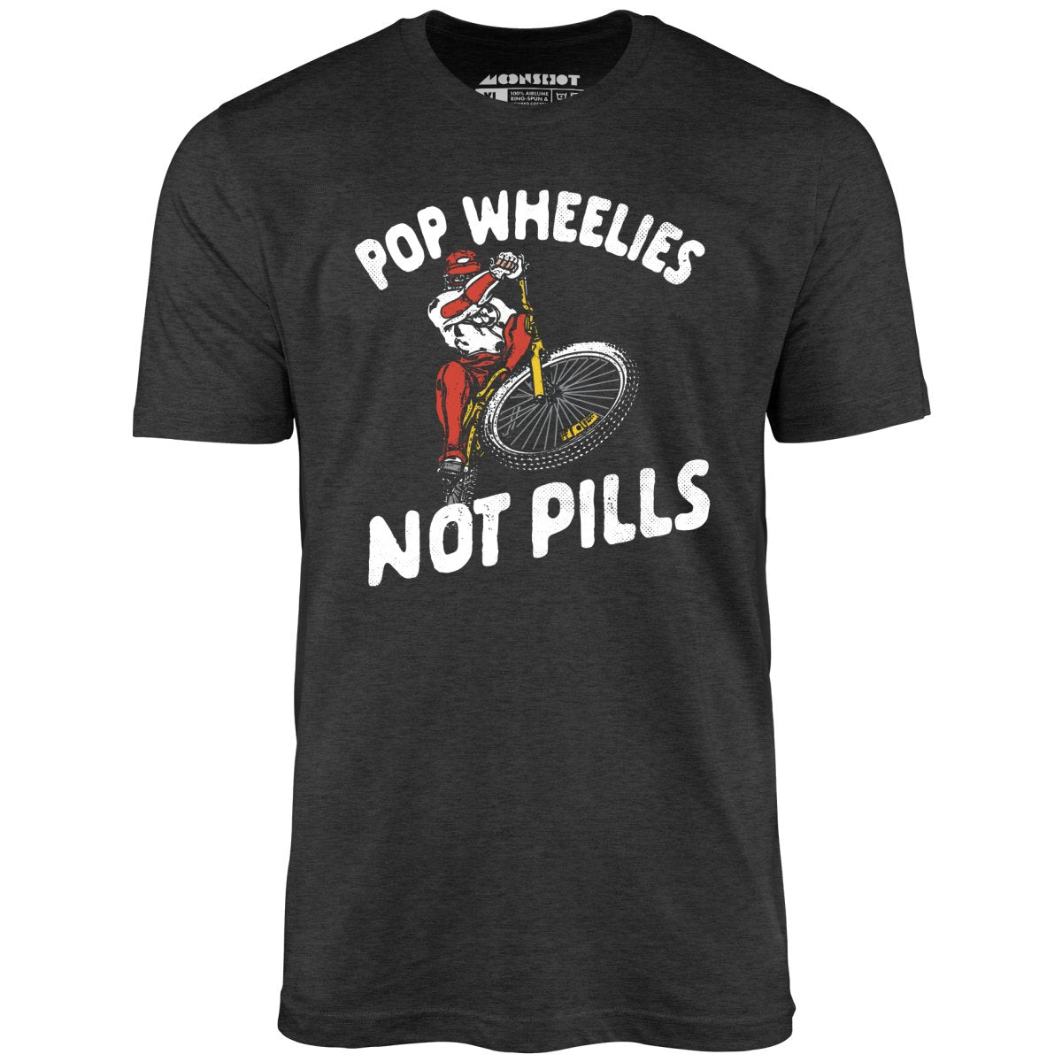 Pop Wheelies Not Pills - Unisex T-Shirt