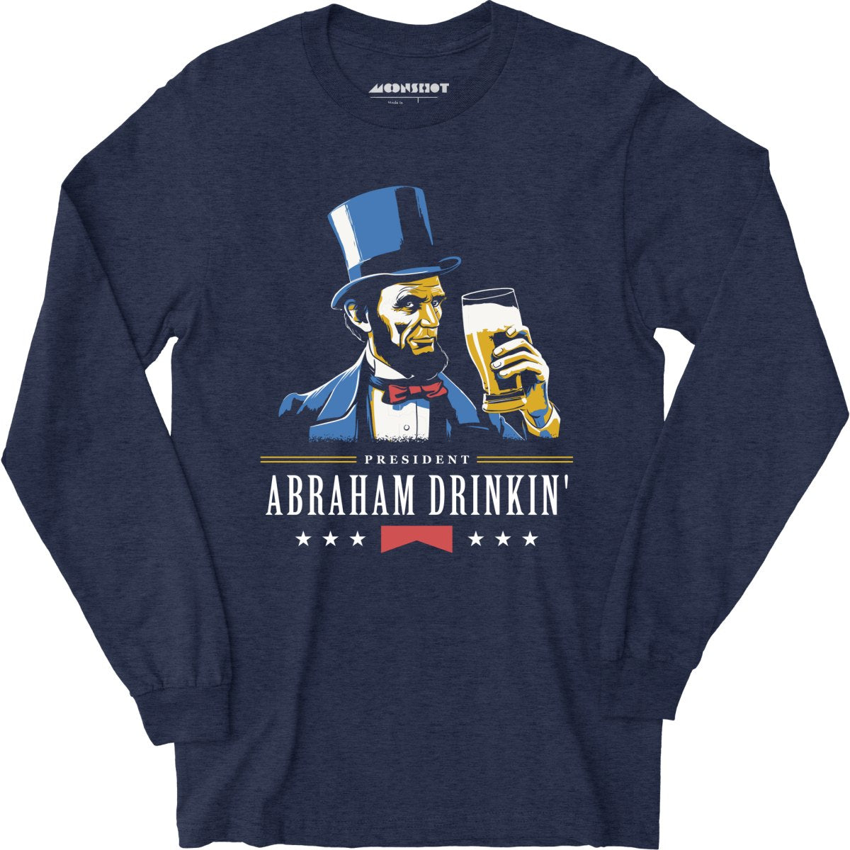 President Abraham Drinkin' - Long Sleeve T-Shirt