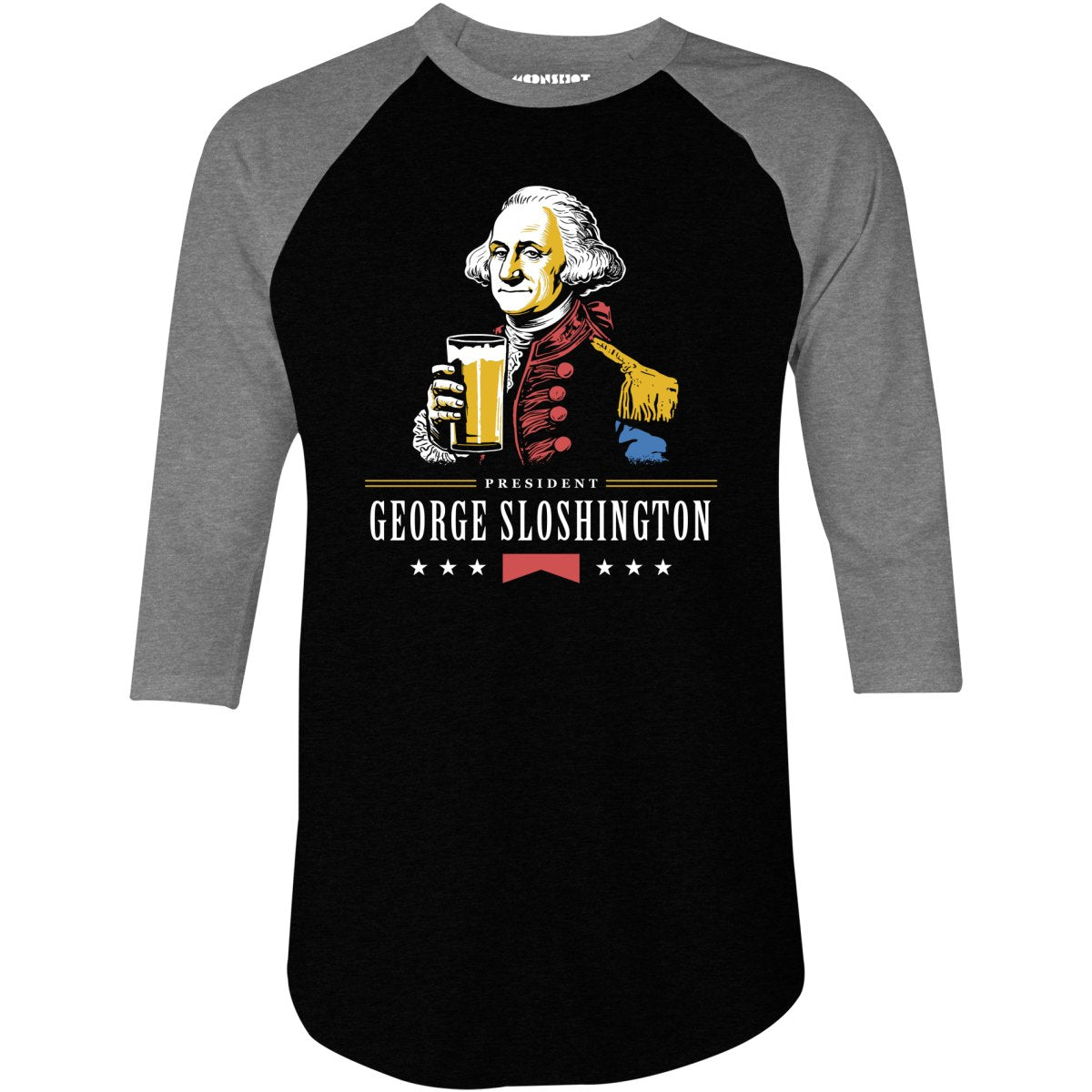 President George Sloshington - 3/4 Sleeve Raglan T-Shirt