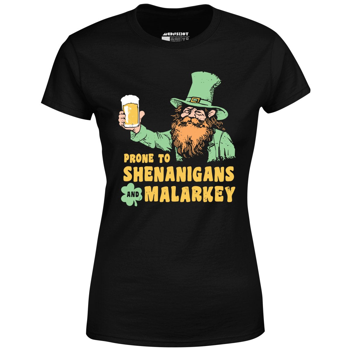 Prone to Shenanigans and Malarkey - Women's T-Shirt
