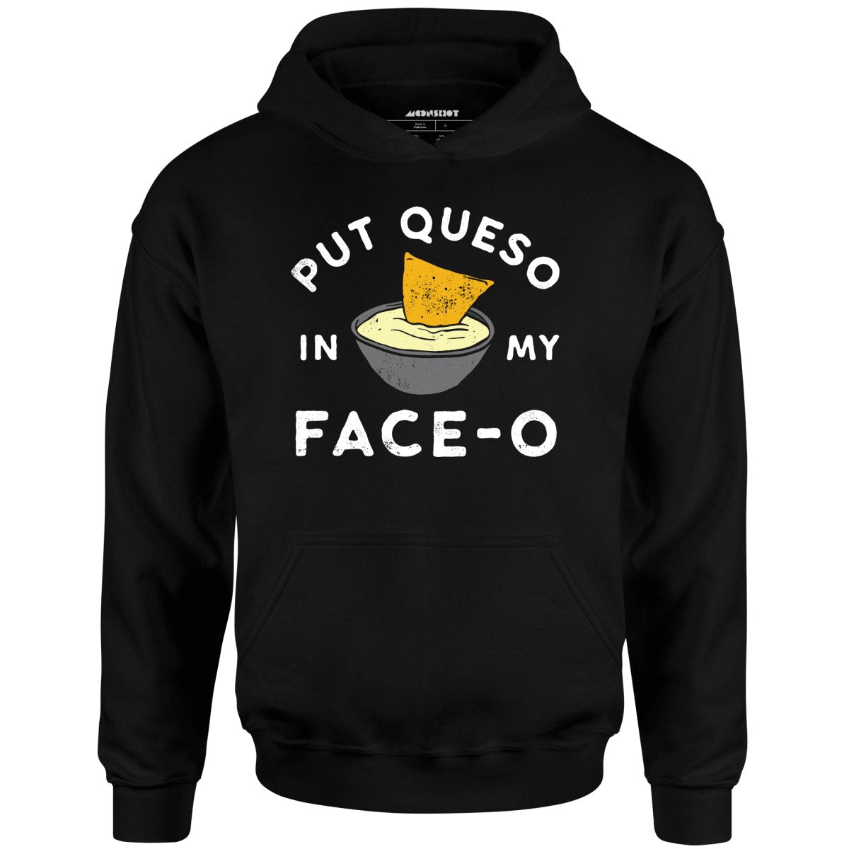 Put Queso in My Face-O - Unisex Hoodie