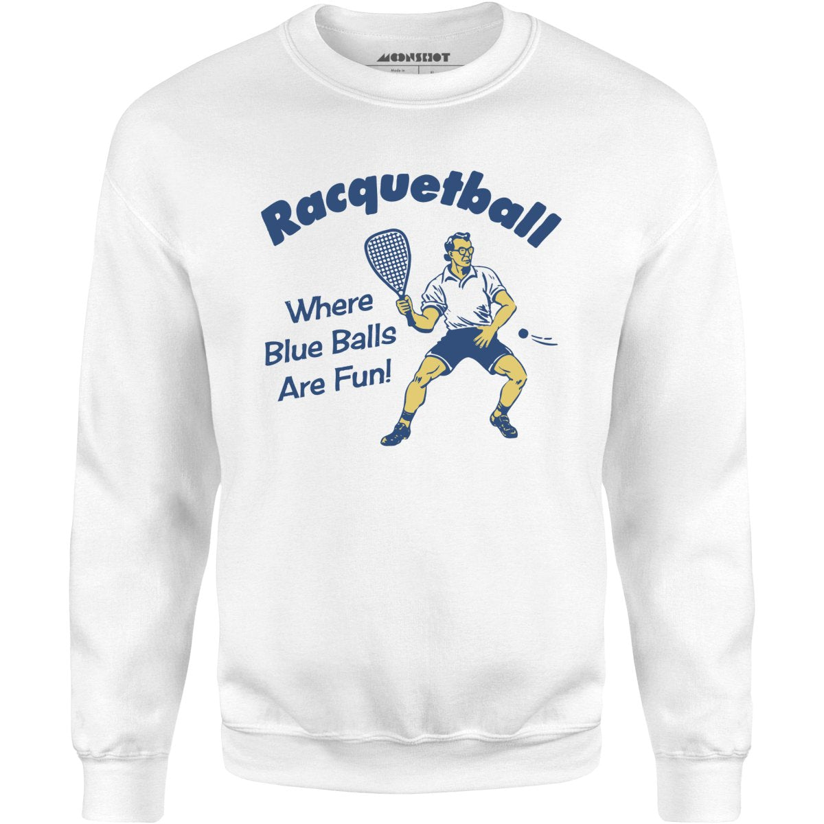 Racquetball - Where Blue Balls Are Fun - Unisex Sweatshirt