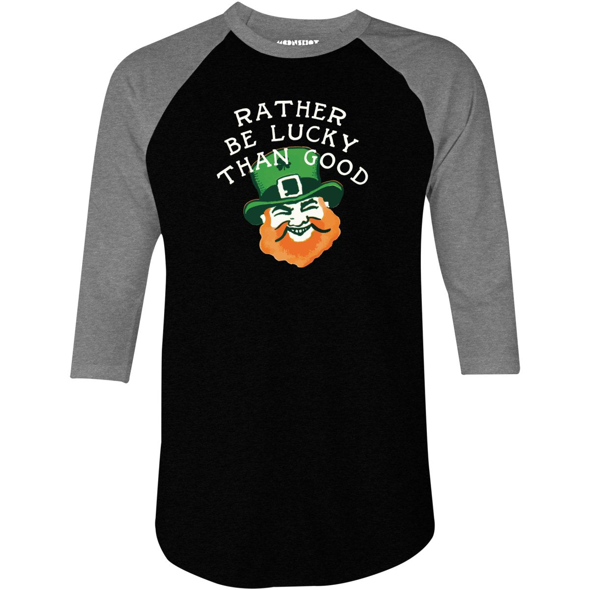 Rather Be Lucky Than Good - 3/4 Sleeve Raglan T-Shirt