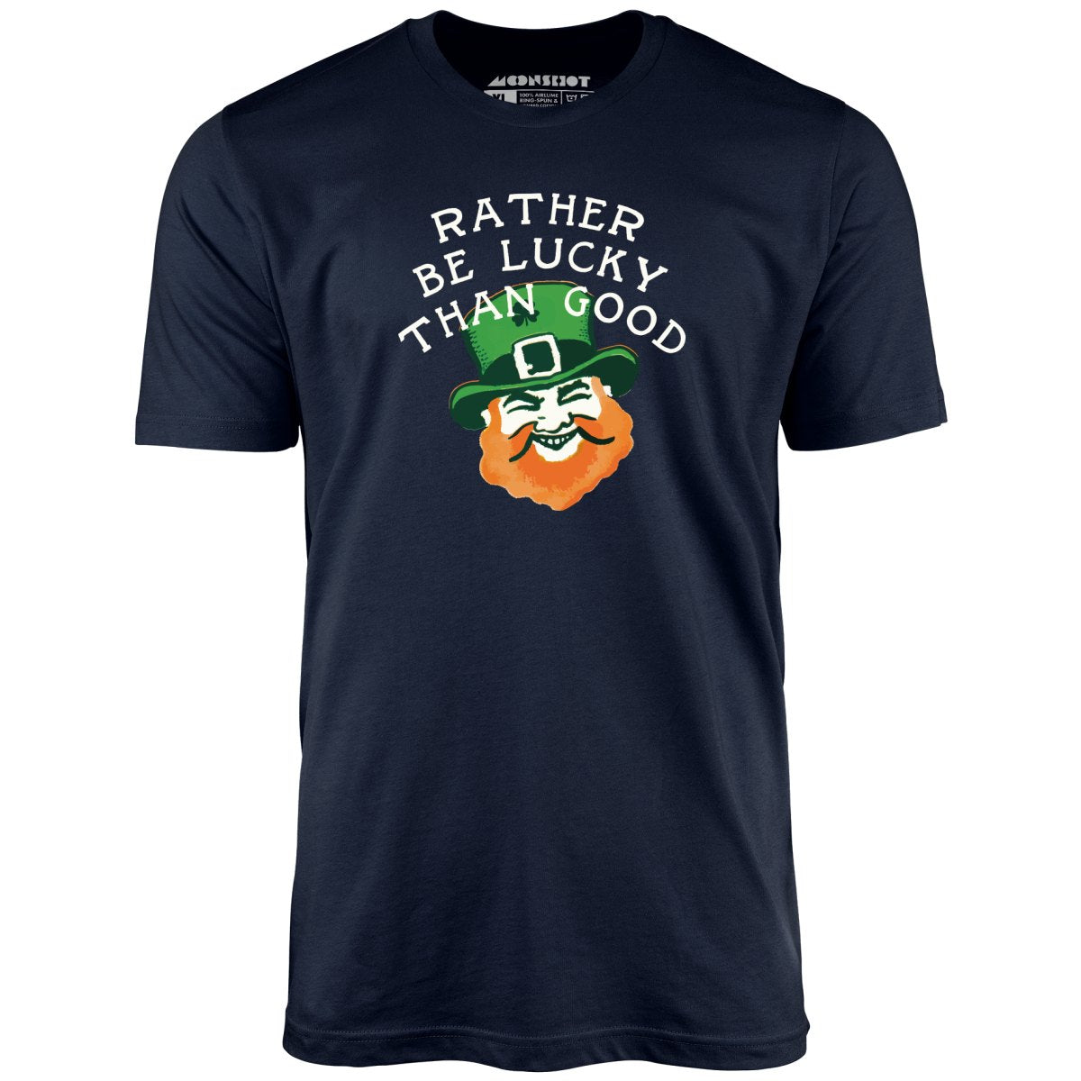 Rather Be Lucky Than Good - Unisex T-Shirt