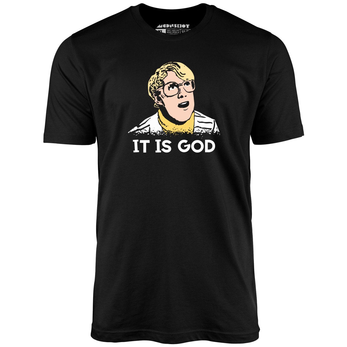 Real Genius - Kent - It is God - Unisex T-Shirt