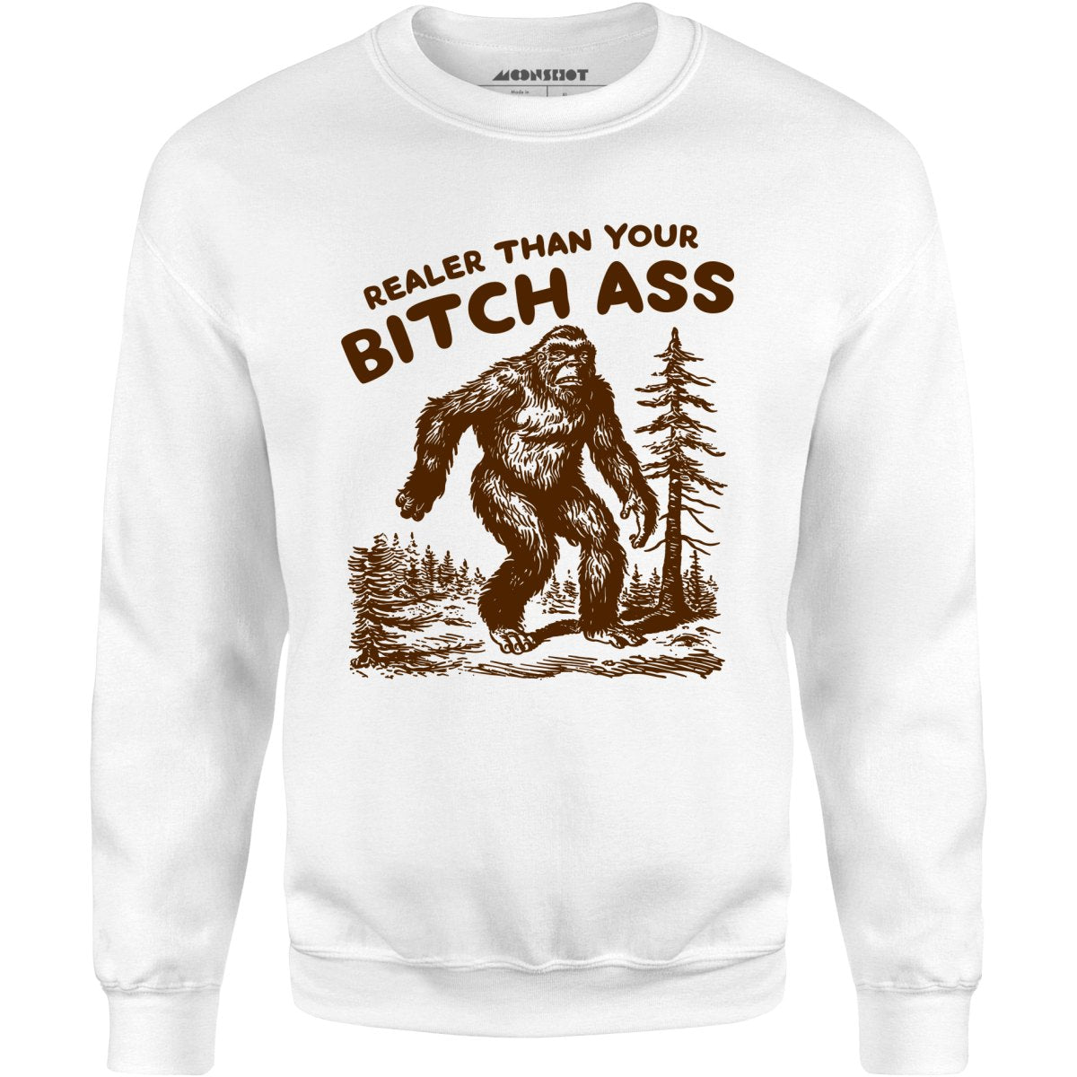 Realer Than Your Bitch Ass - Unisex Sweatshirt