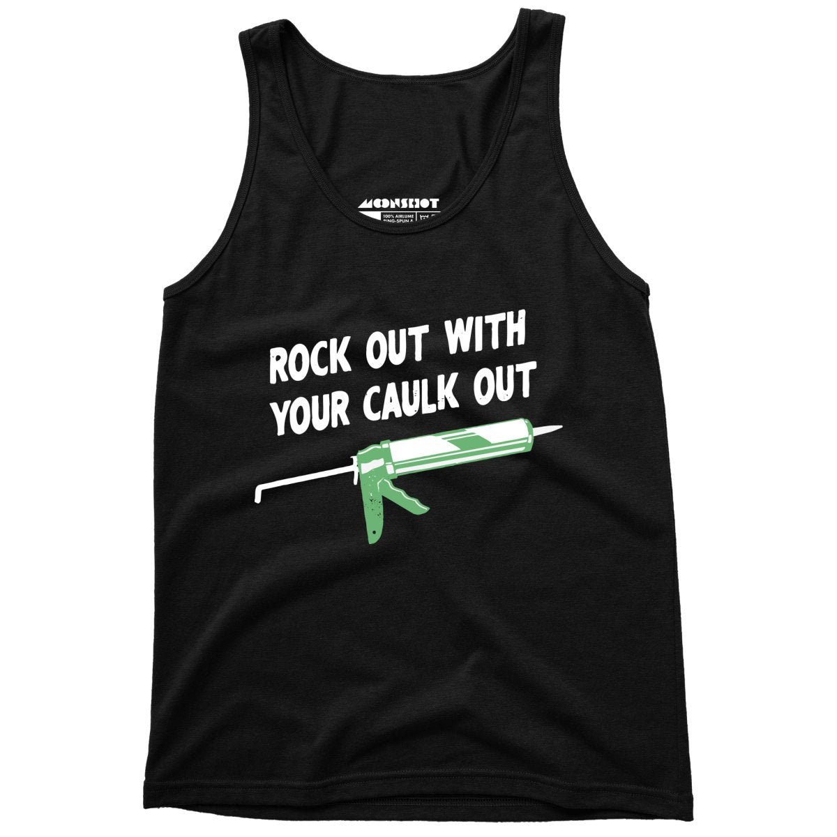 Rock Out With Your Caulk Out - Unisex Tank Top