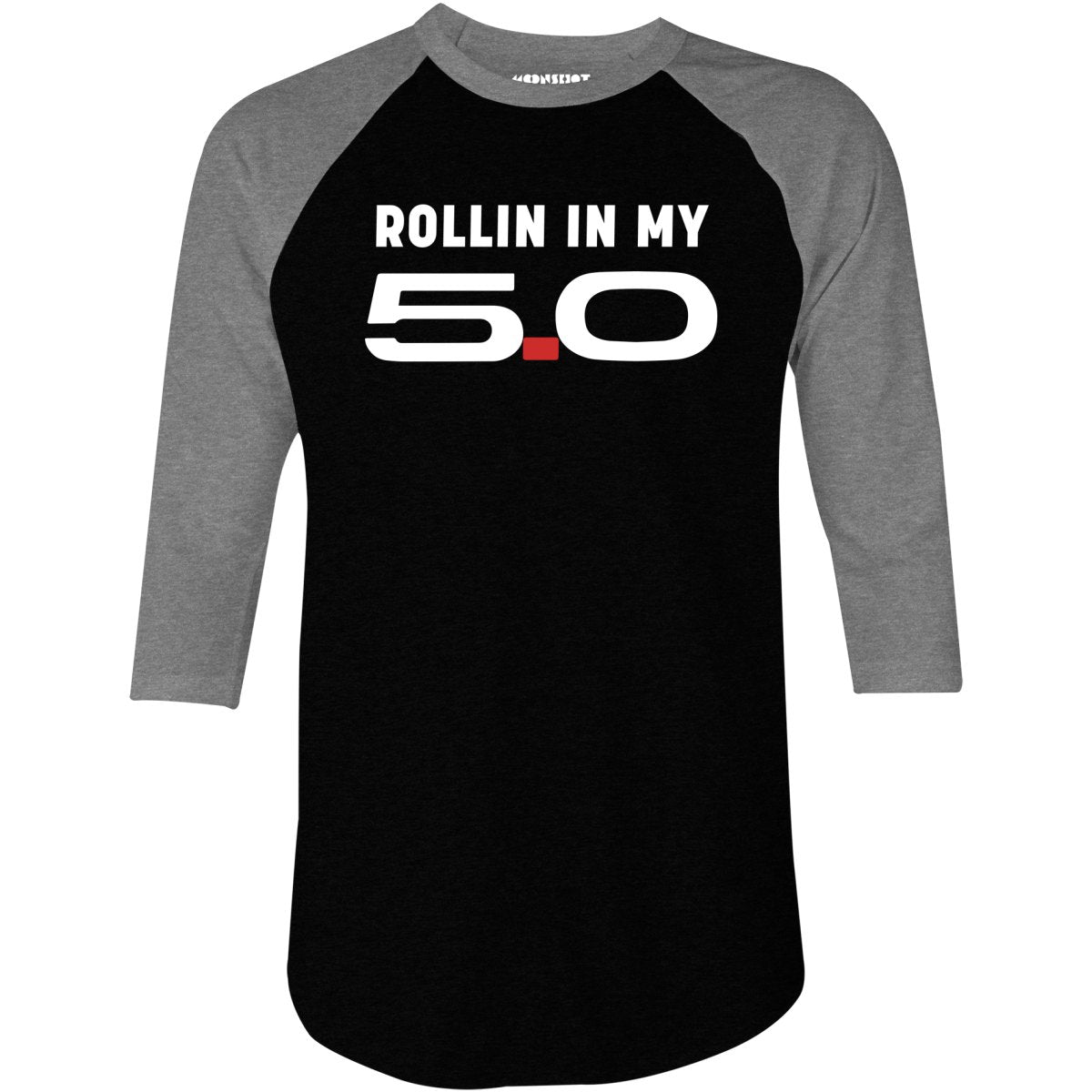 Rollin in my 5.0 - 3/4 Sleeve Raglan T-Shirt