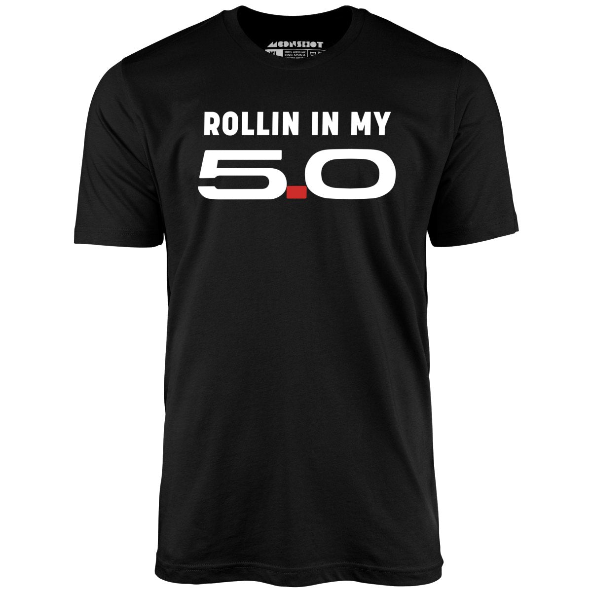 Rollin in my 5.0 - Unisex T-Shirt