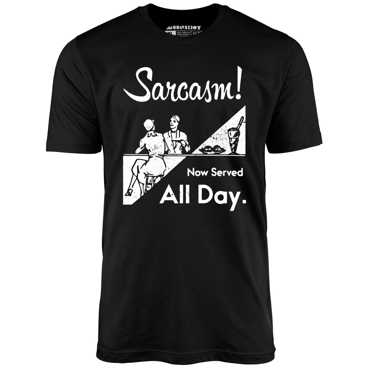 Sarcasm Now Served All Day - Unisex T-Shirt