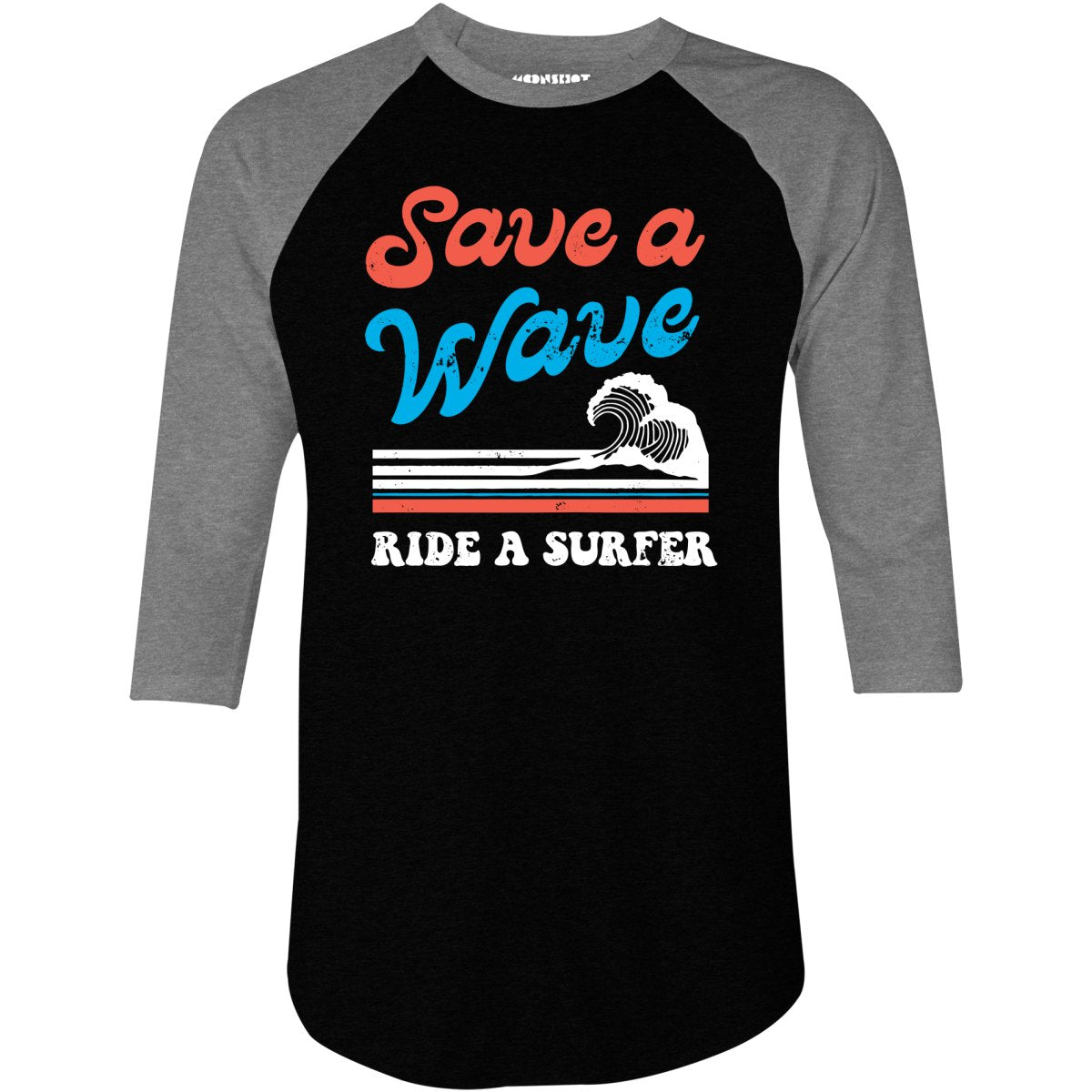 Save a Wave Ride a Surfer - 3/4 Sleeve Raglan T-Shirt